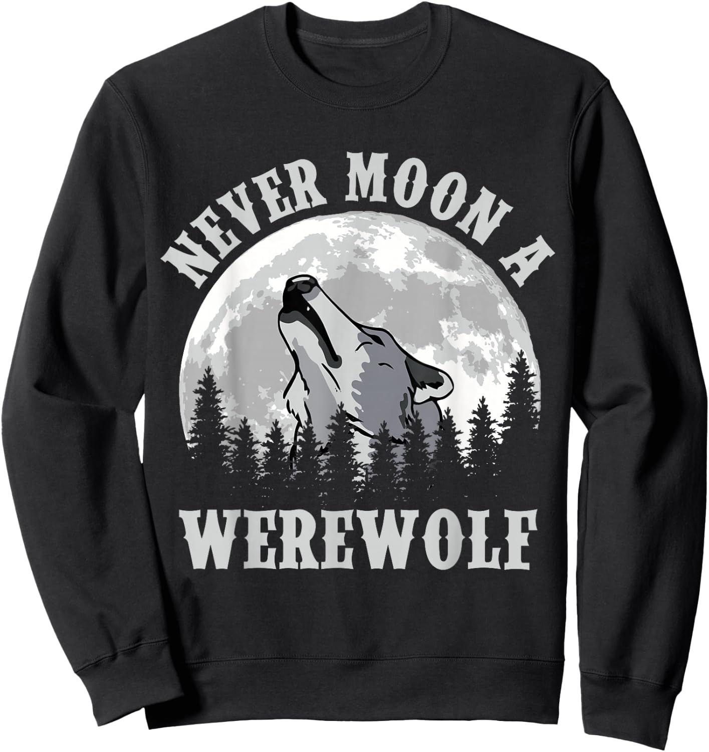 Never Moon a Werewolf Sweatshirt - Sweatshirt | Black