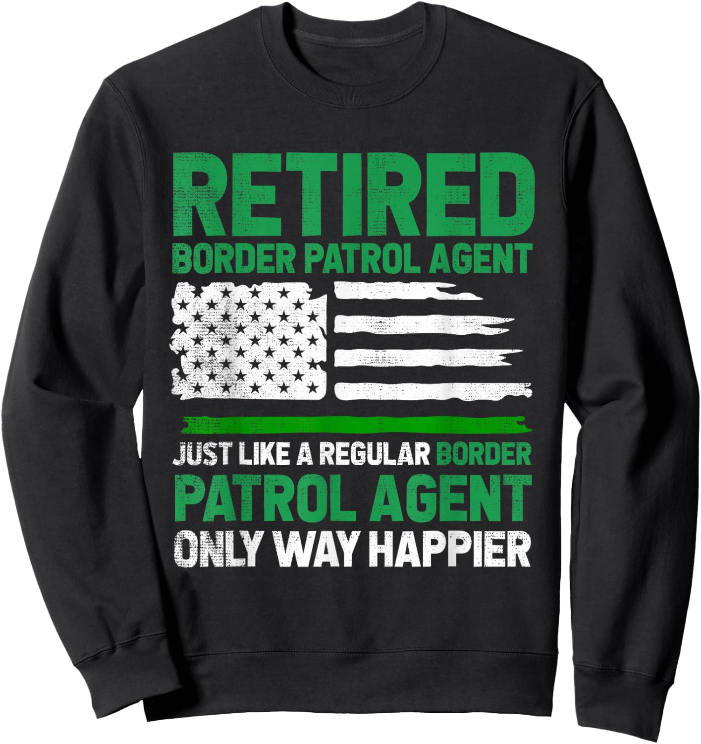 Border Patrol Agent Retired Border Patrol Agent US Flag Sweatshirt - Sweatshirt | Black