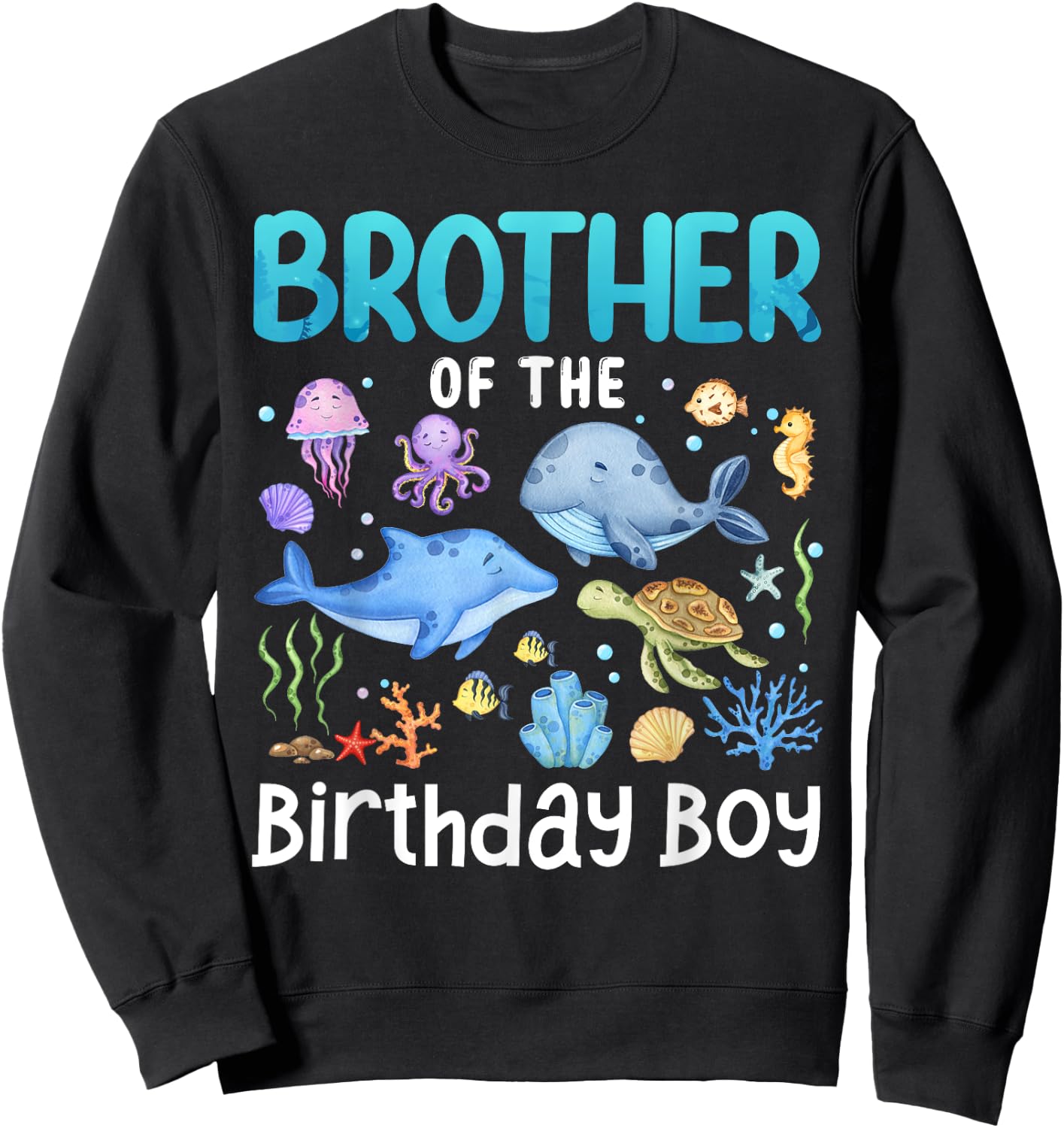 Brother Of The Birthday Girl Sea Fish Ocean Animals Family Sweatshirt - Sweatshirt | Black