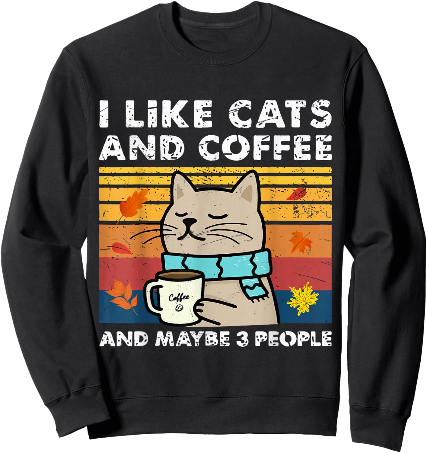 I Like Cats and Coffee and Maybe 3 People, Cats Lover Women Sweatshirt - Sweatshirt | Black