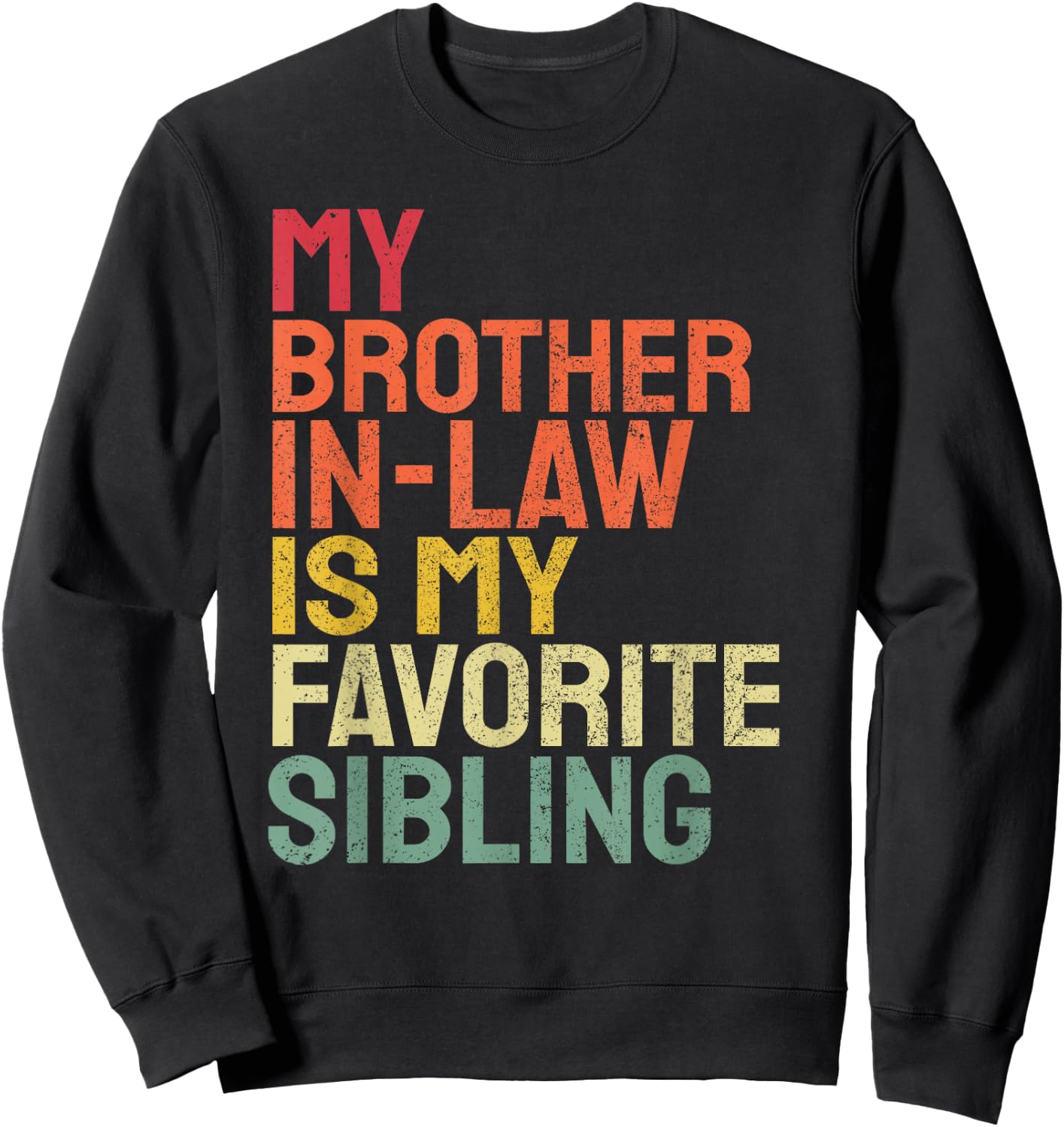 My Brother In Law Is My Favorite Sibling Retro Funny Family Sweatshirt - Sweatshirt | Black