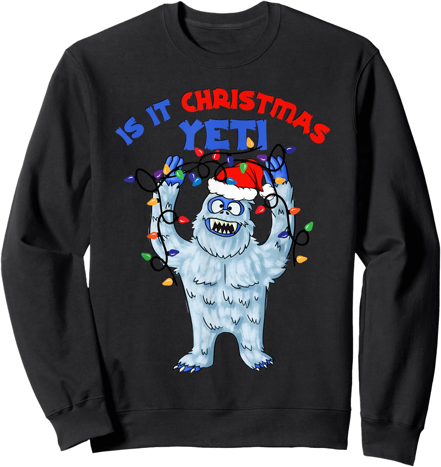 Abominable Snowman Is It Christmas Yeti Monster Holiday Sweatshirt - Sweatshirt | Black