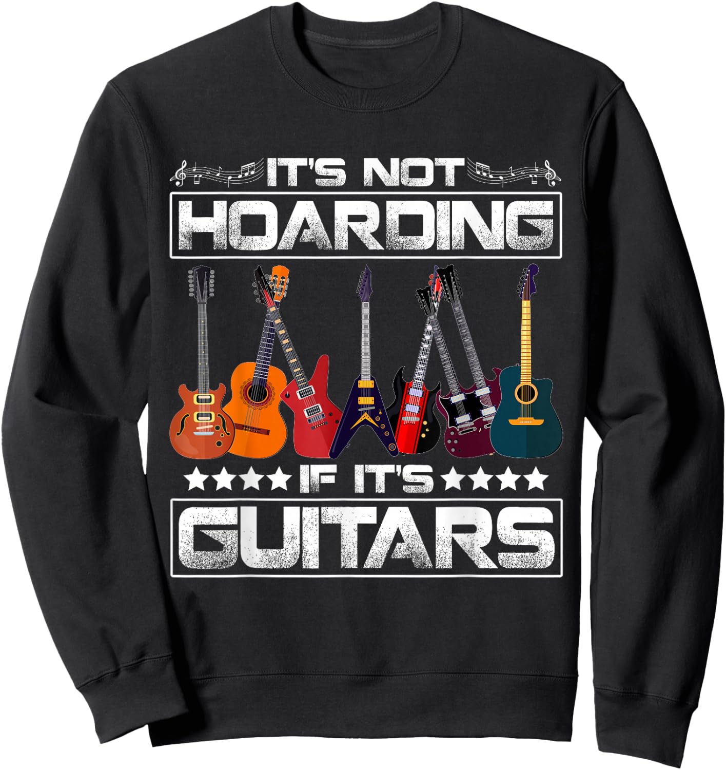 Funny It's Not Hoarding If It's Guitars Guitarist Musician Sweatshirt - Sweatshirt | Black