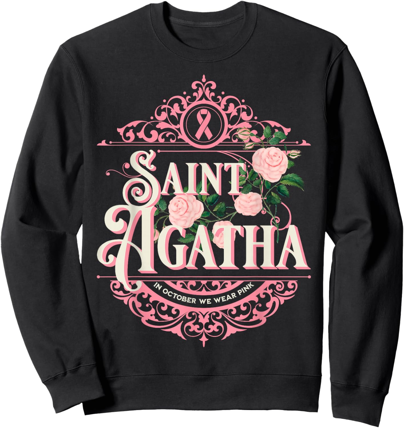 St Agatha In October We Wear Pink Breast Cancer Awareness Sweatshirt - Sweatshirt | Black