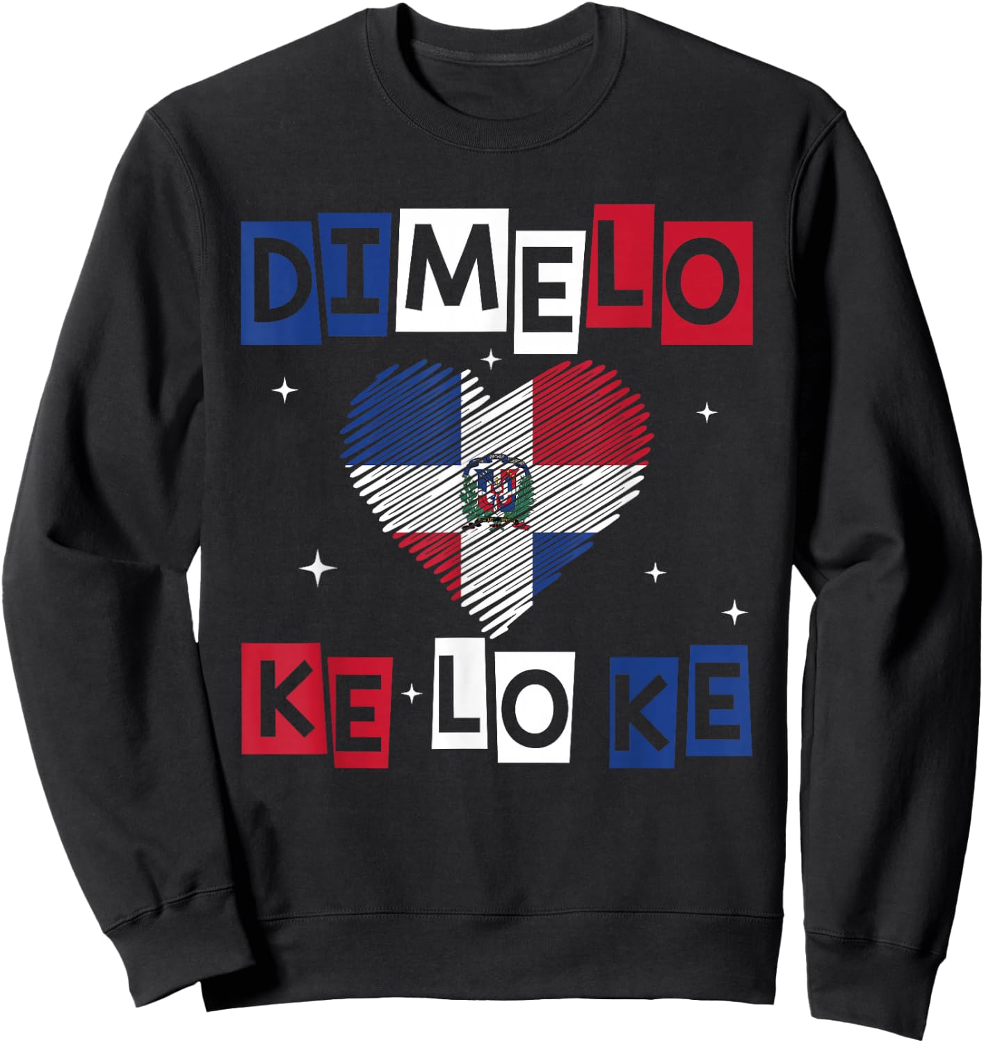 Dominican Republic Flag Dimelo Ke Lo Ke Dominicana Sweatshirt - Sweatshirt | Black