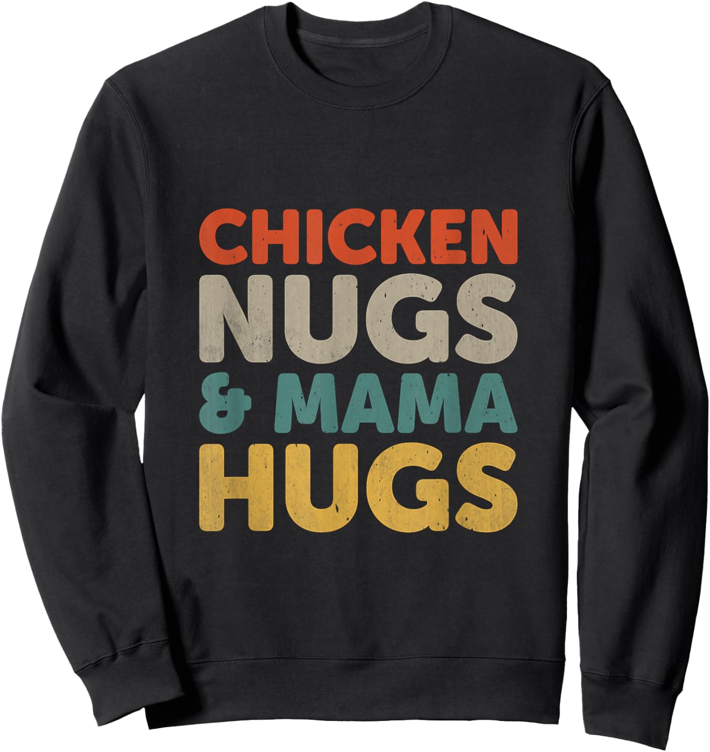 Chicken Nugs and Mama Hugs Toddler Nuggets Foodies Lover Sweatshirt - Sweatshirt | Black