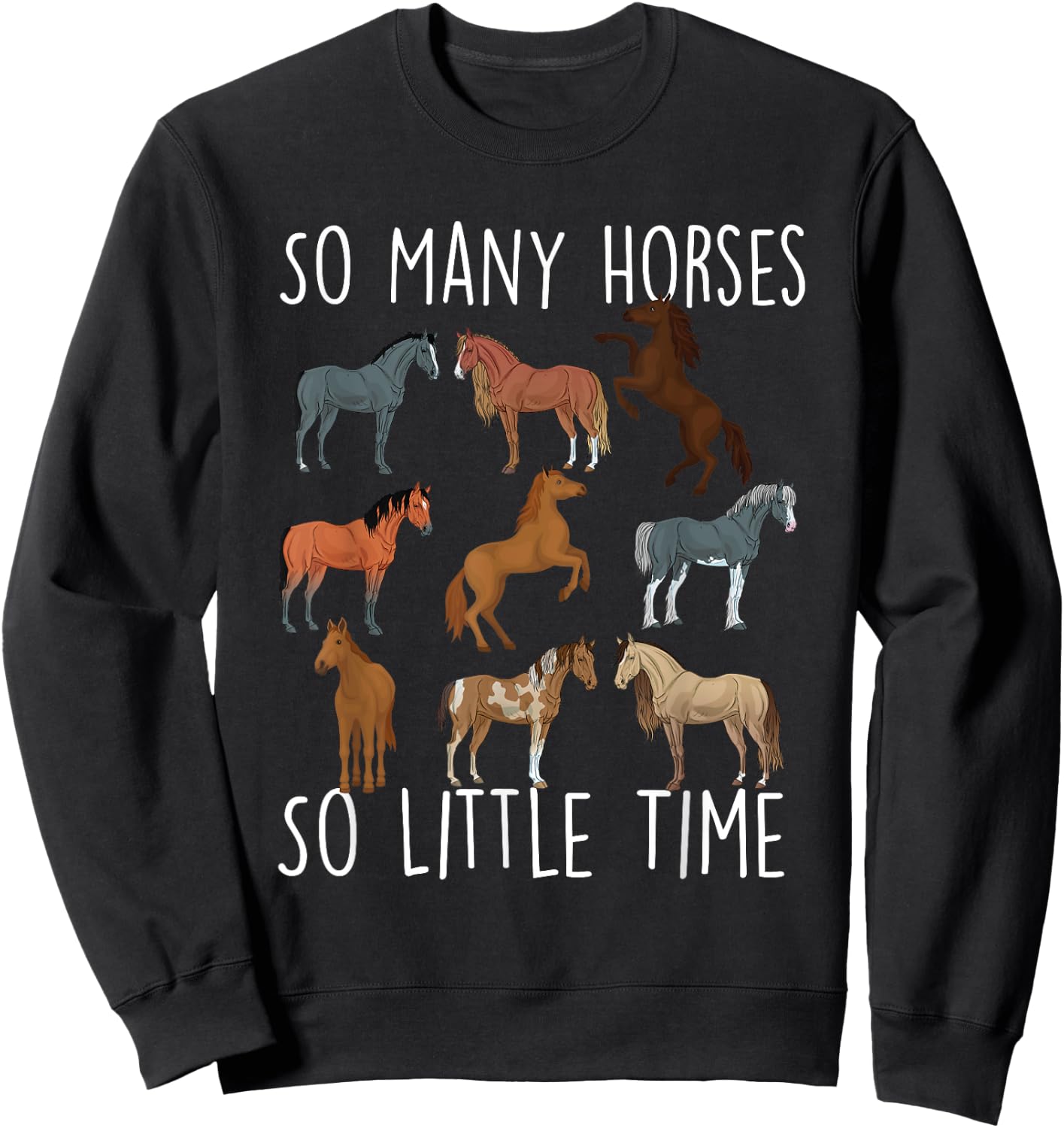 So Many Horses So Little Time - Horse Lover Horseback Rider Sweatshirt - Sweatshirt | Black