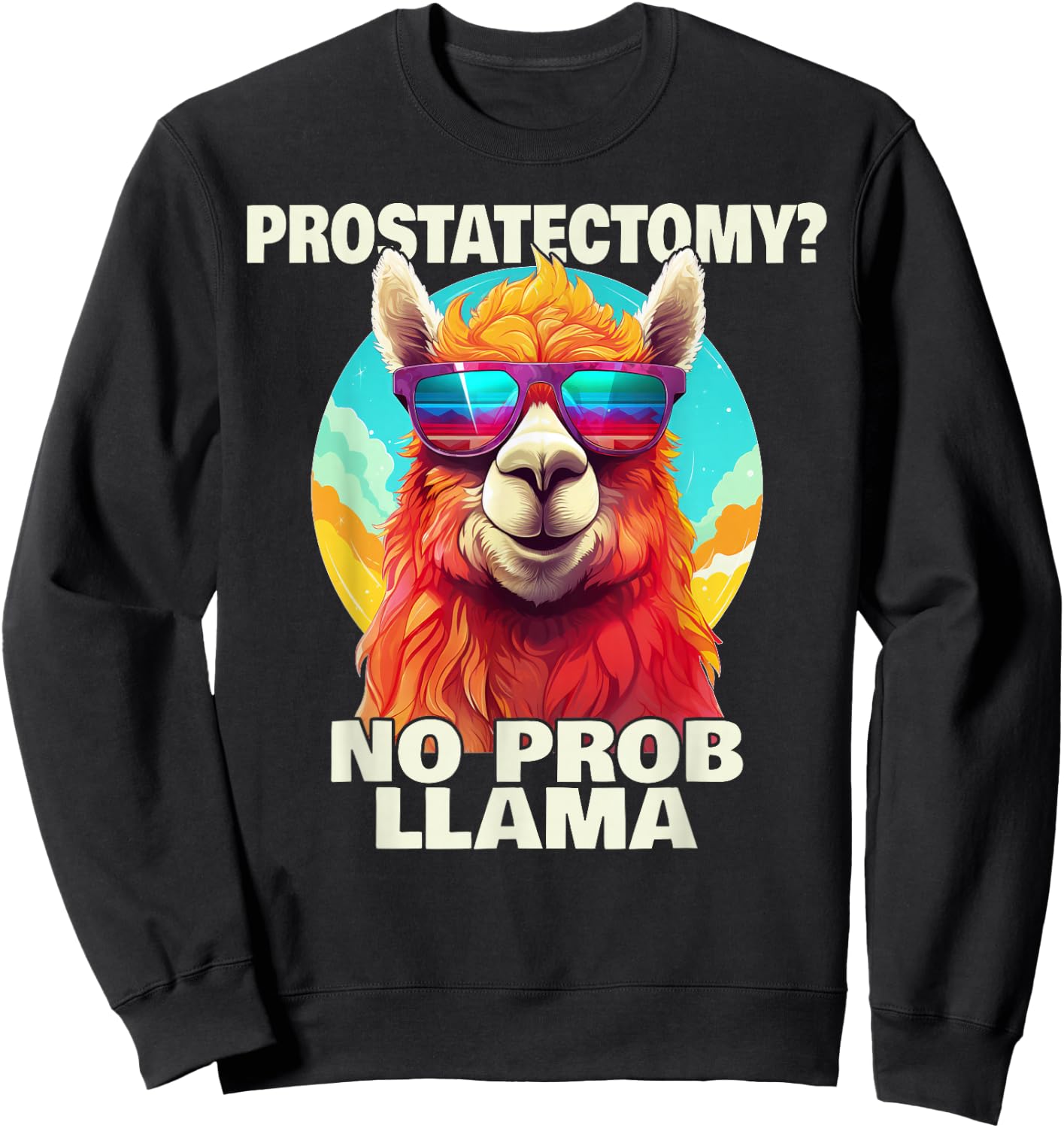 Prostatectomy No Probllama Prostate Removal Surgery Recovery Sweatshirt - Sweatshirt | Black