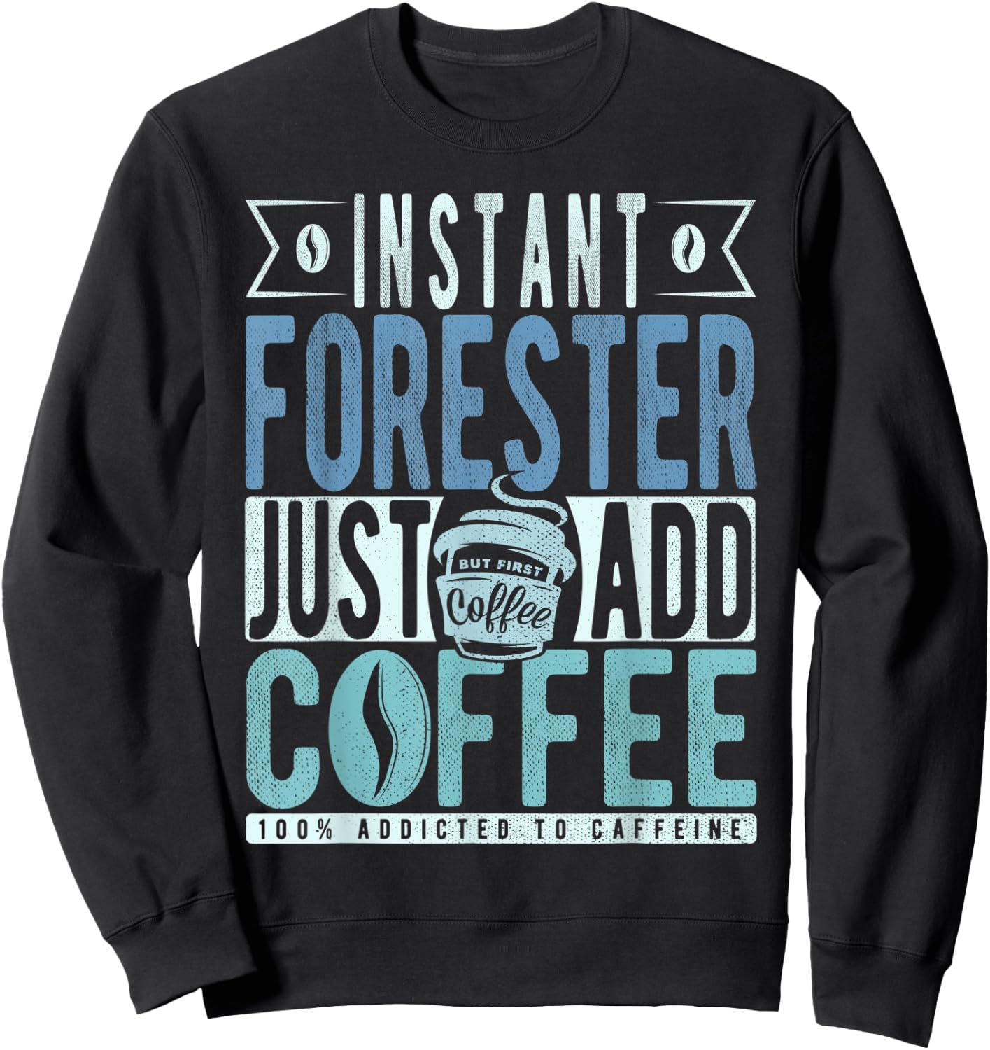 Instant Forester Just Add Coffee Sweatshirt - Sweatshirt | Black