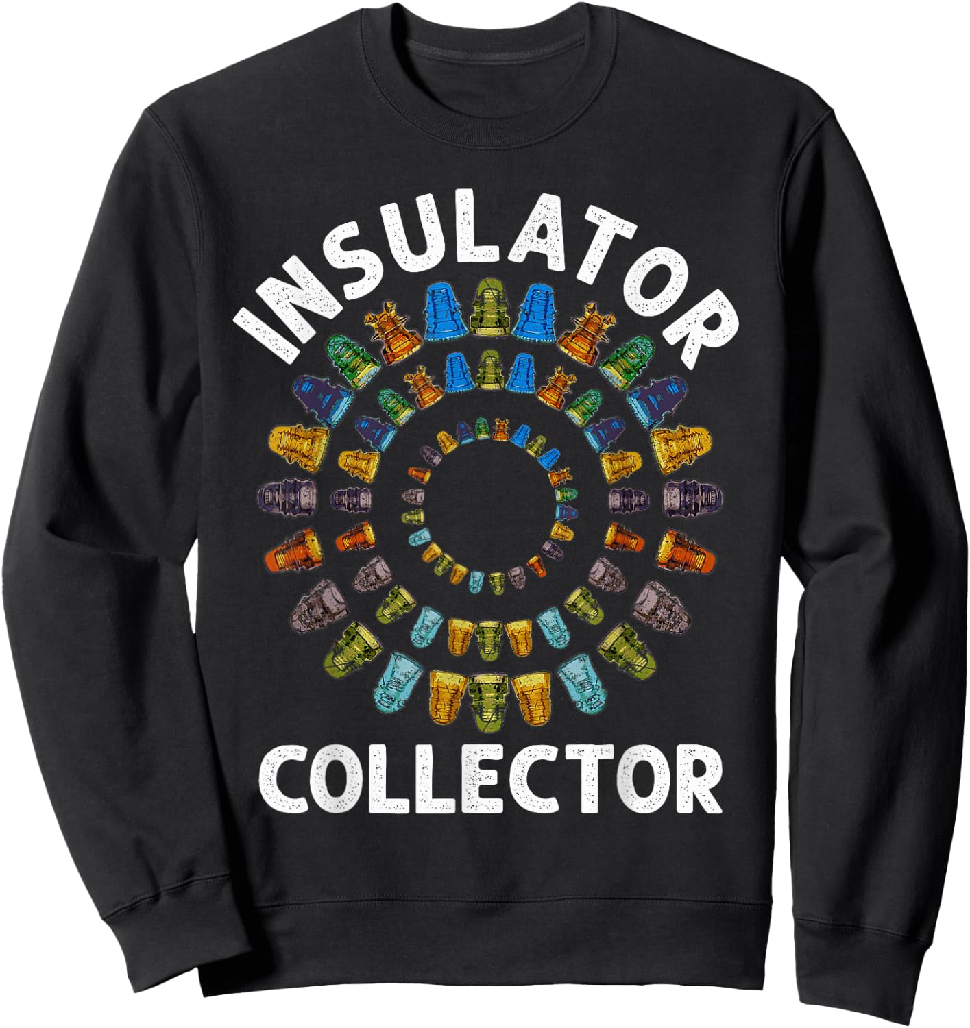Insulator Collector Antiques Collecting Antique Lover Sweatshirt - Sweatshirt | Black