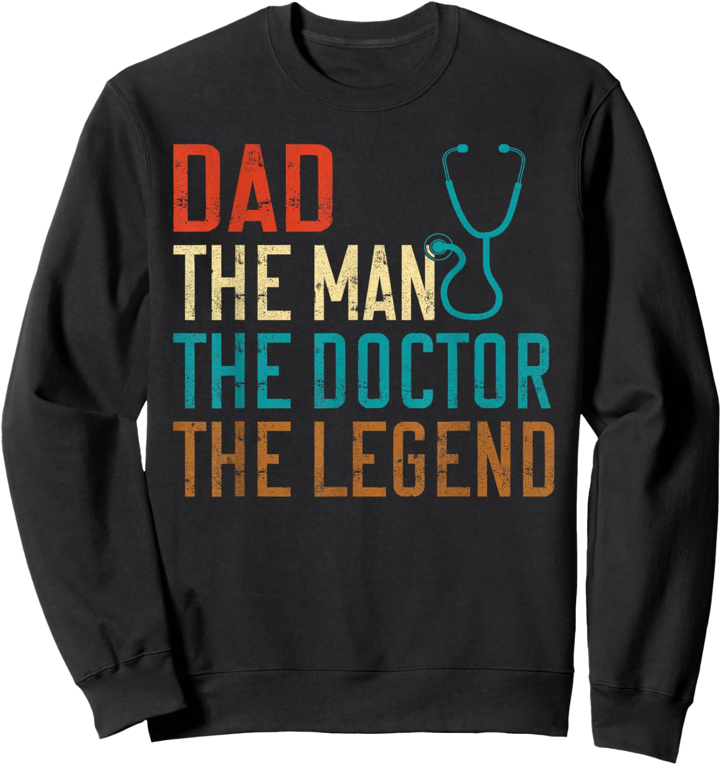 Dad the Man the Doctor the Legend Doctor Sweatshirt - Sweatshirt | Black