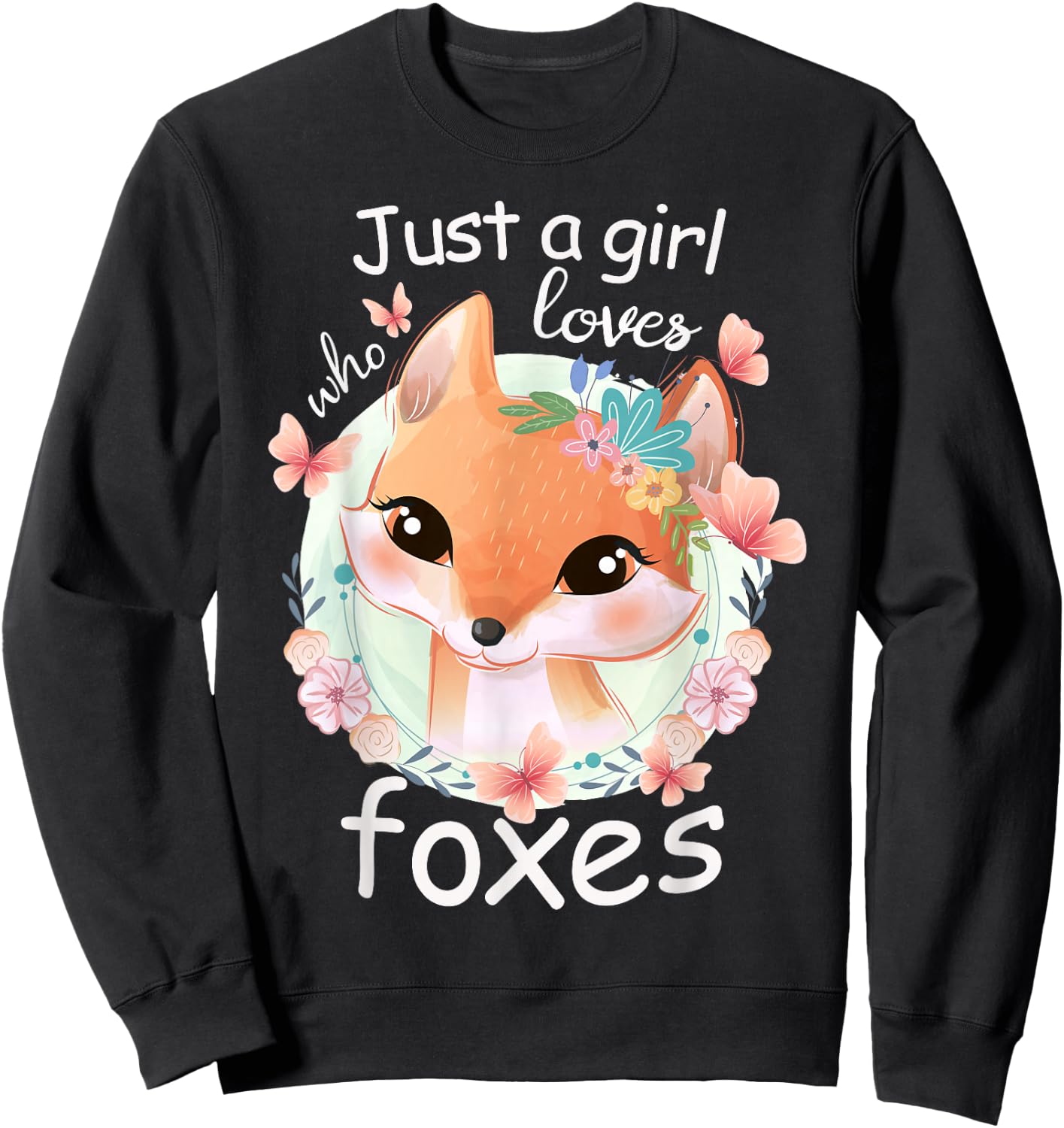 Smiling Fox - Just a Girl Who Loves Foxes Sweatshirt - Sweatshirt | Black