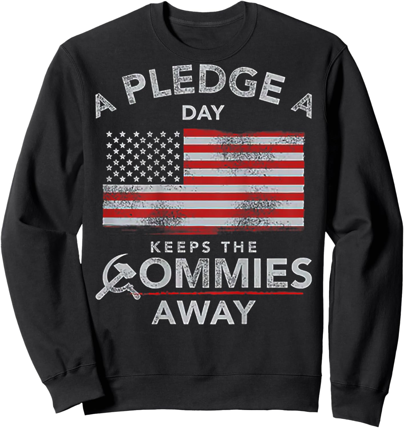 A Pledge A Day Keeps The Commies Away (on back) Sweatshirt - Sweatshirt | Black