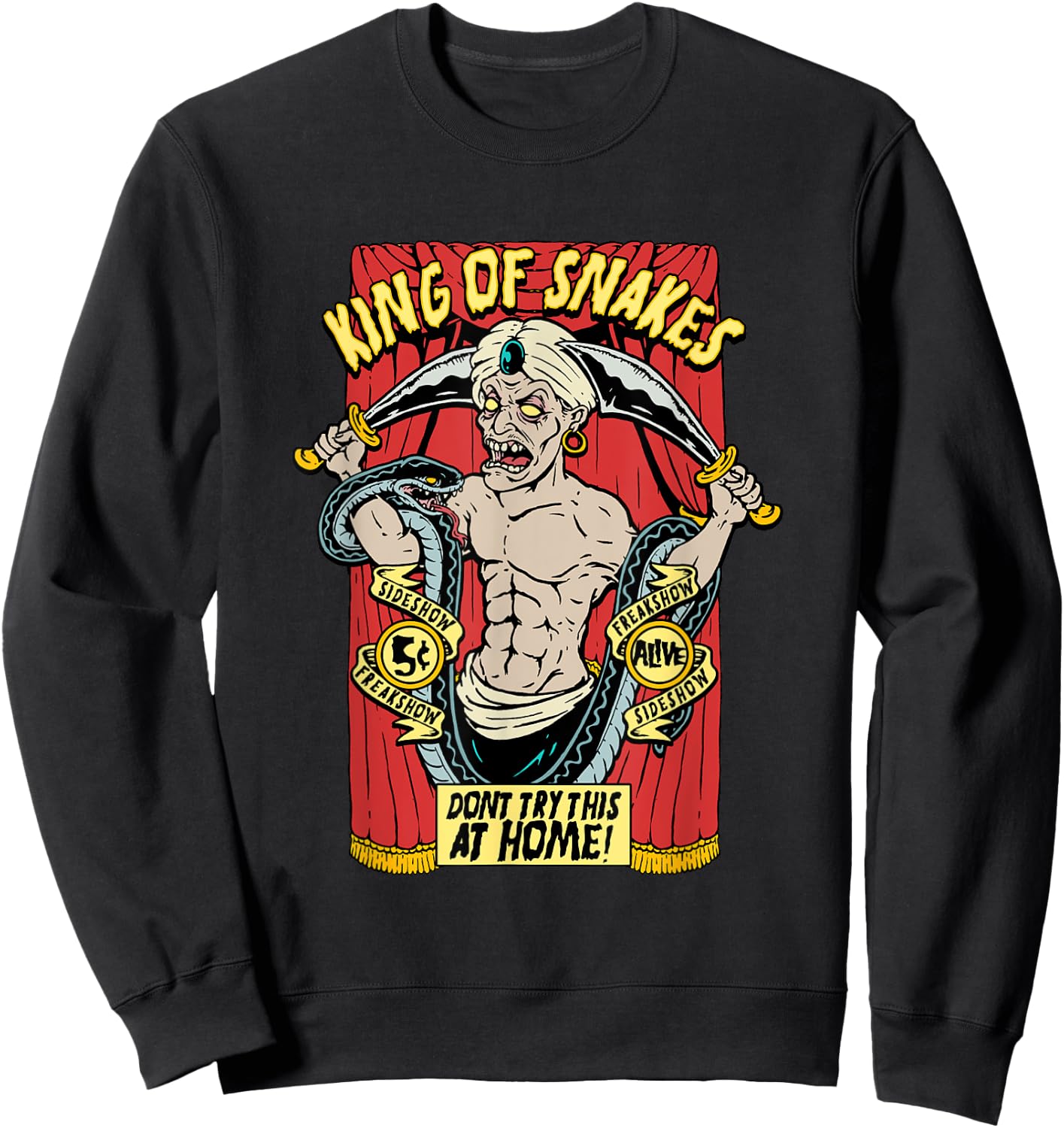 Snake Charmer King of Snakes Carnival Sideshow Circus Freak Sweatshirt - Sweatshirt | Black