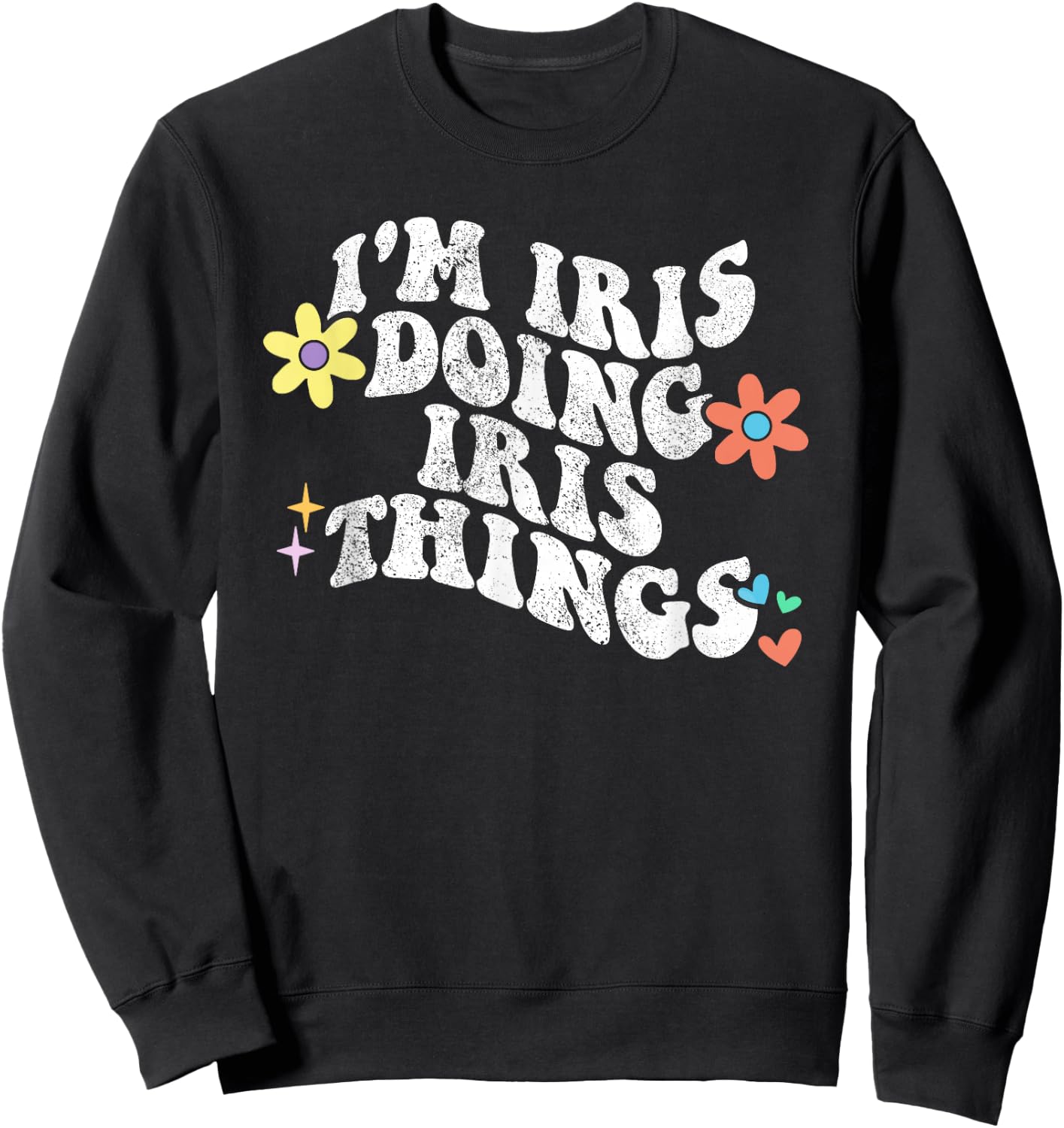 Retro Groovy Im IRIS Doing IRIS Things Funny Mother's Day Sweatshirt - Sweatshirt | Black