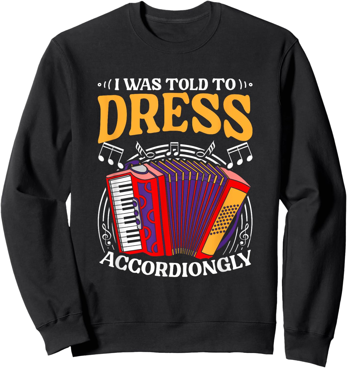 Told To Dress Polka Music Accordion Musician Accordionist Sweatshirt - Sweatshirt | Black