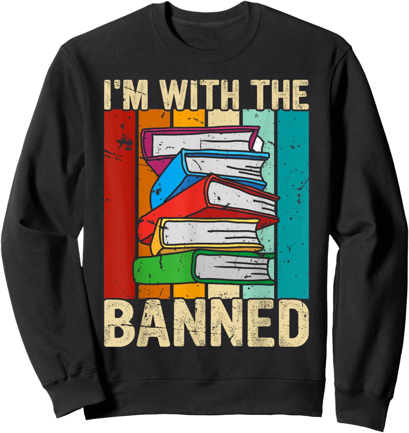 I'm With the Banned Books I Read Banned Reader Books Lover Sweatshirt - Sweatshirt | Black