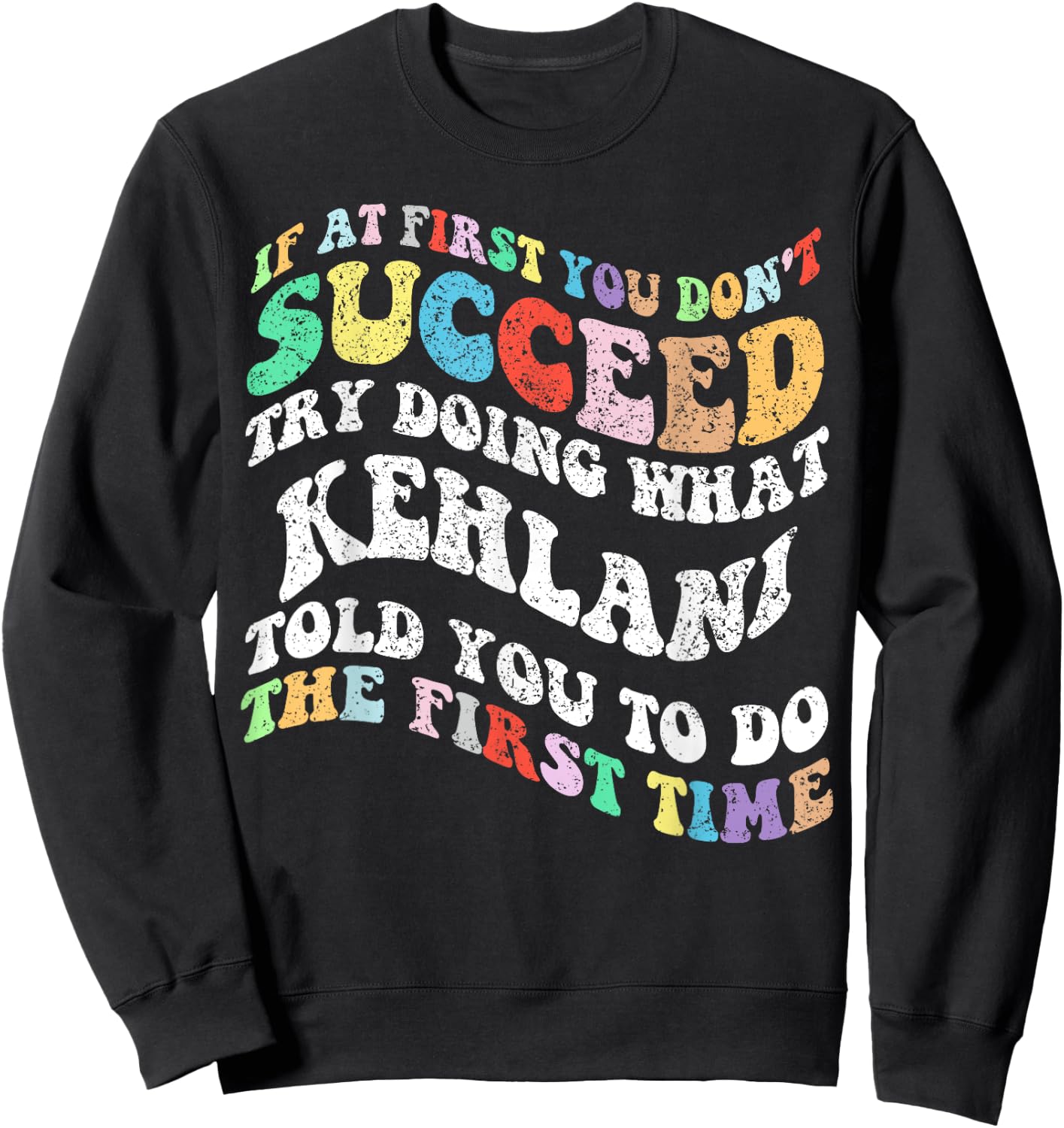 Groovy if At First You Don't Succeed Try Doing What KEHLANI Sweatshirt - Sweatshirt | Black