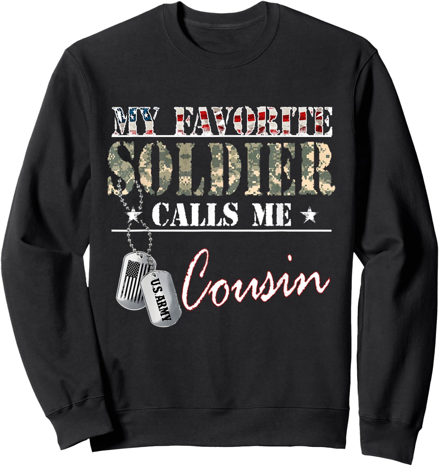My Favorite Soldier Calls Me Cousin Military Family Costume Sweatshirt - Sweatshirt | Black