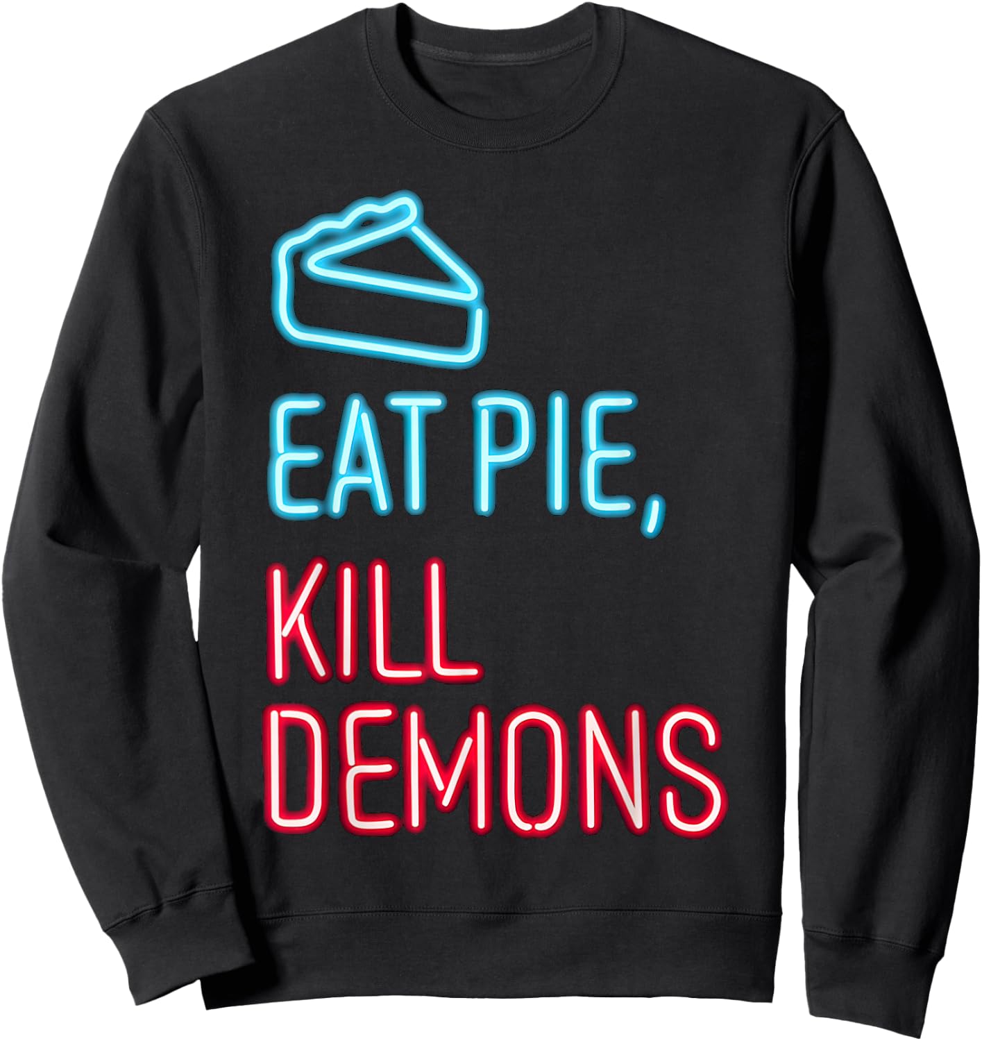 Eat Pie Kill Demons - Supernatural Sweatshirt - Sweatshirt | Black