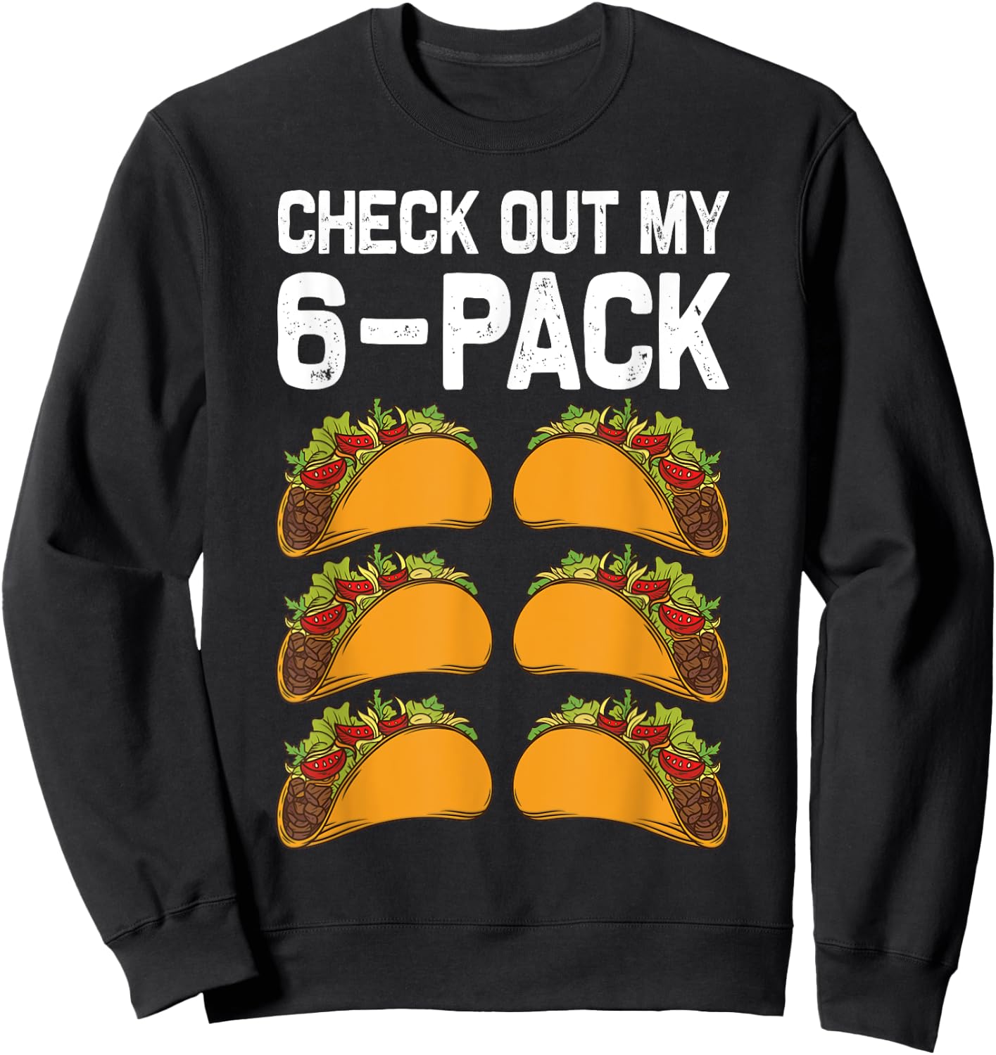 6 Pack Fitness Taco Funny Mexican Fitness Gym Taco Lovers Sweatshirt - Sweatshirt | Black