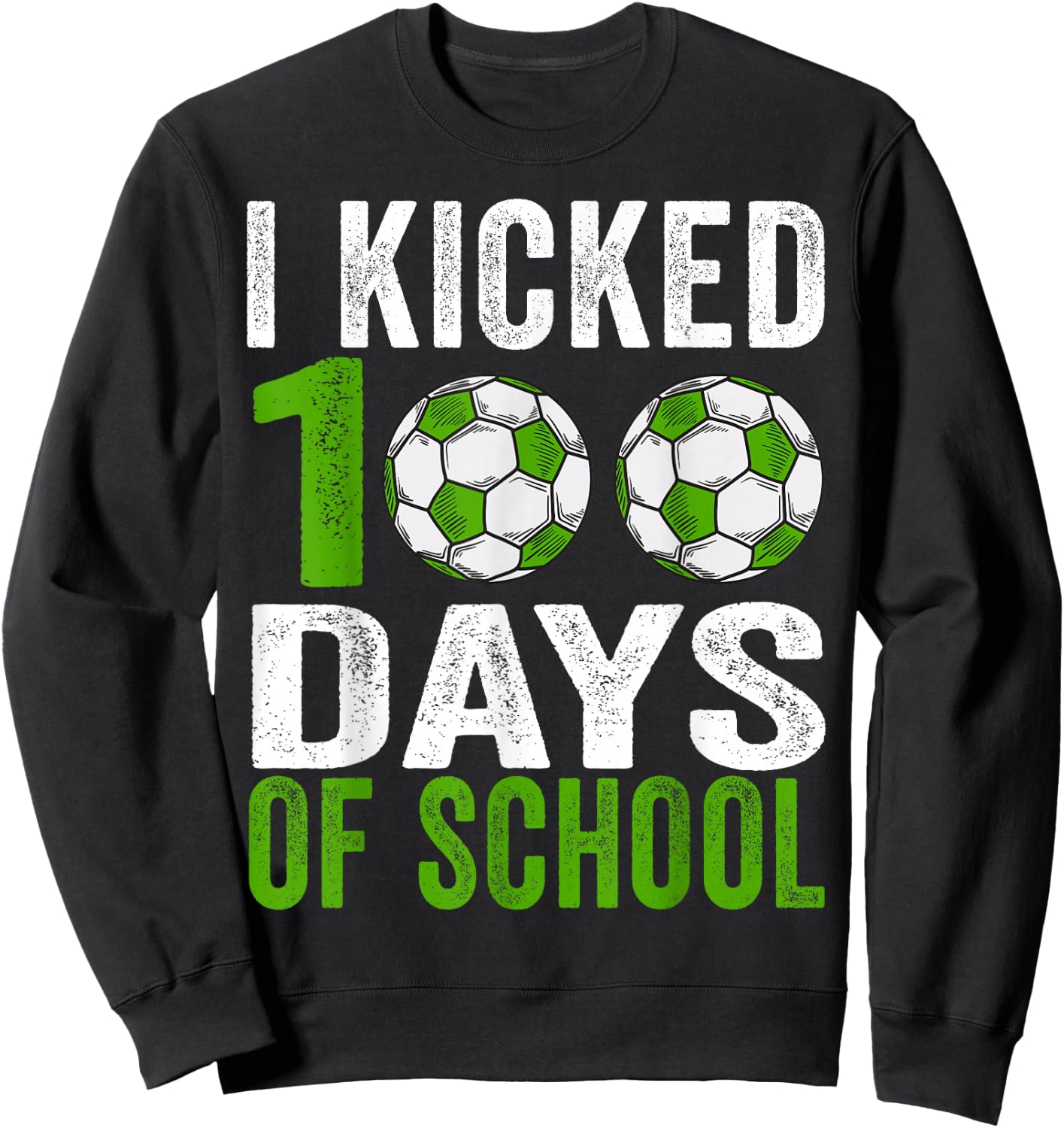 I kicked 100 Days Soccer Boys Kids 100th Day Of School Sweatshirt - Sweatshirt | Black