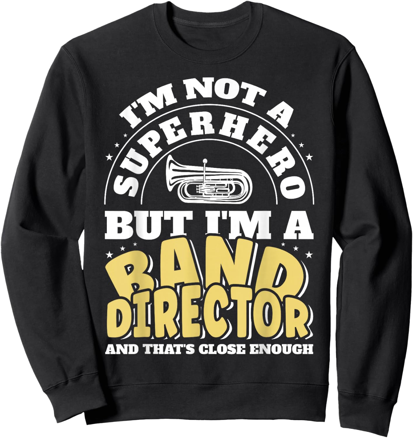 Band Director Superhero Funny Marching Band Sweatshirt - Sweatshirt | Black