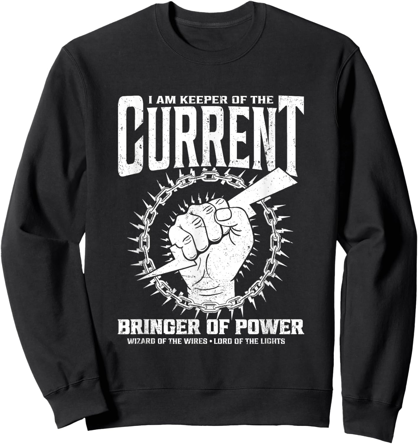 I Am Keeper Of The Current Bringer Of Power Electrician Sweatshirt - Sweatshirt | Black