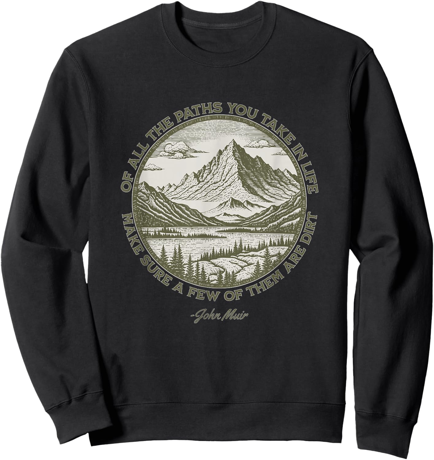Of All The Paths You Take in Life John Muir quote Sweatshirt - Sweatshirt | Black