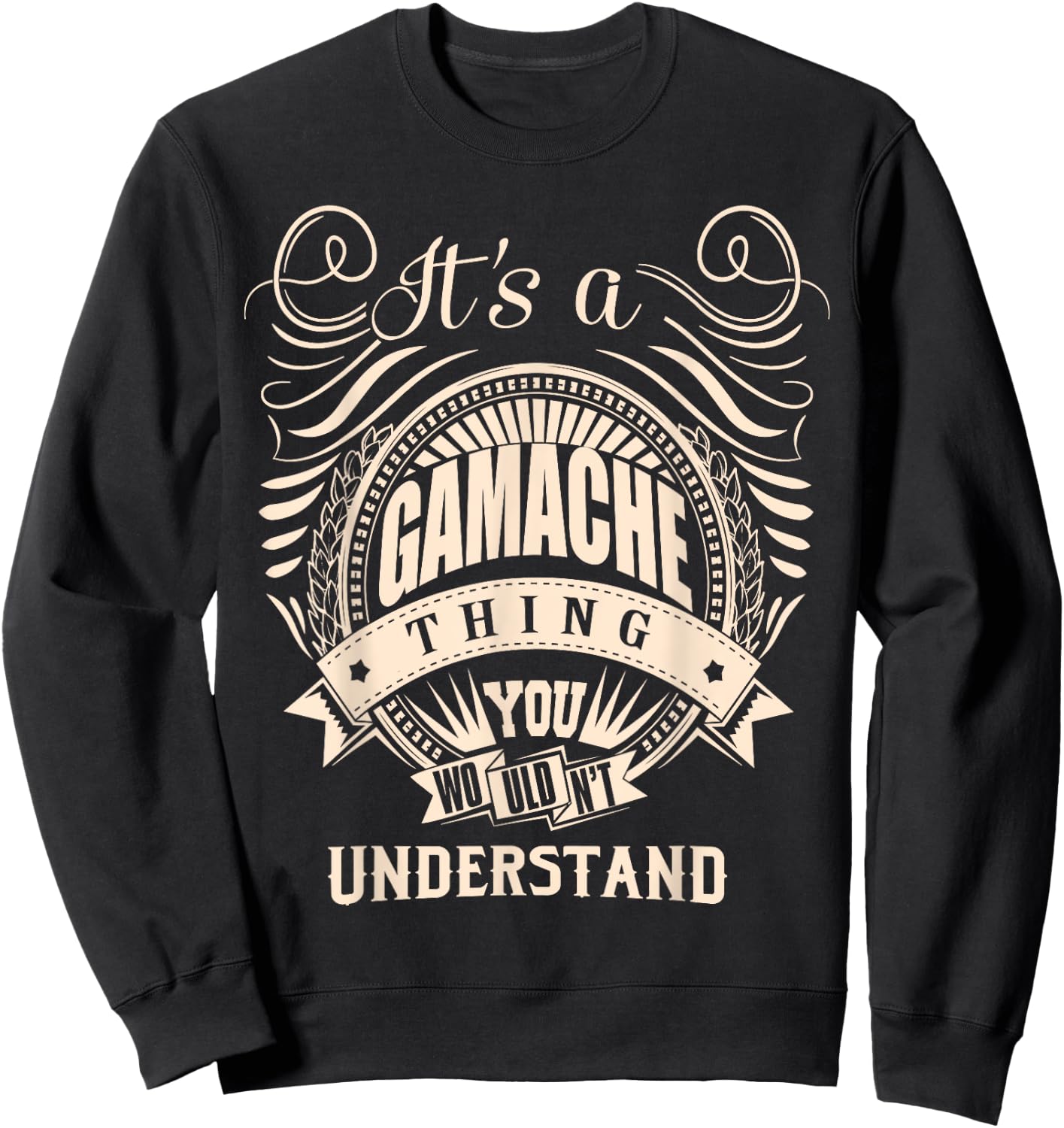 It's a GAMACHE thing you wouldn't understand Gifts Sweatshirt - Sweatshirt | Black