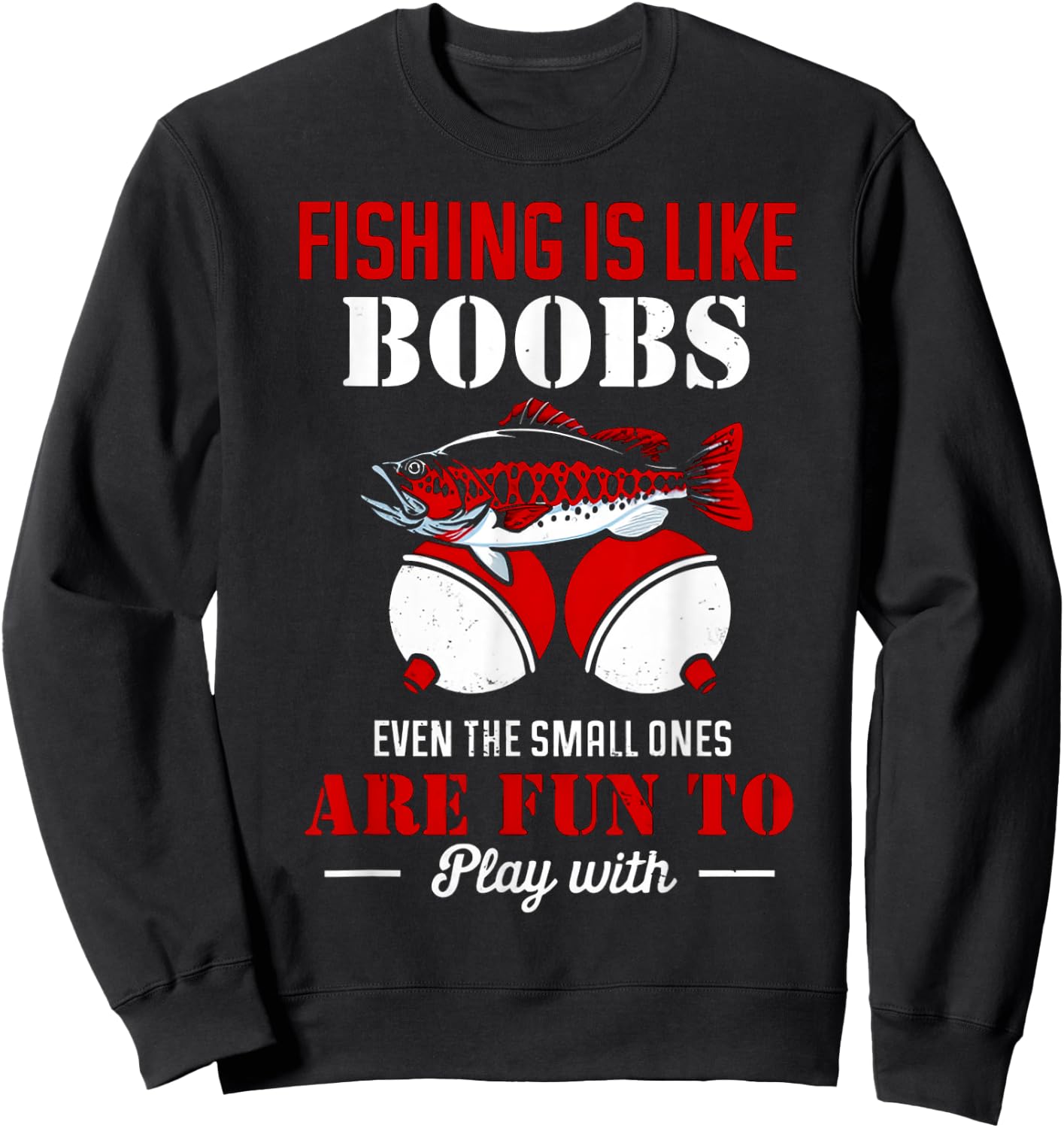 Fishing Is Like Boobs Even The Small Ones Are Fun To Play Sweatshirt - Sweatshirt | Black