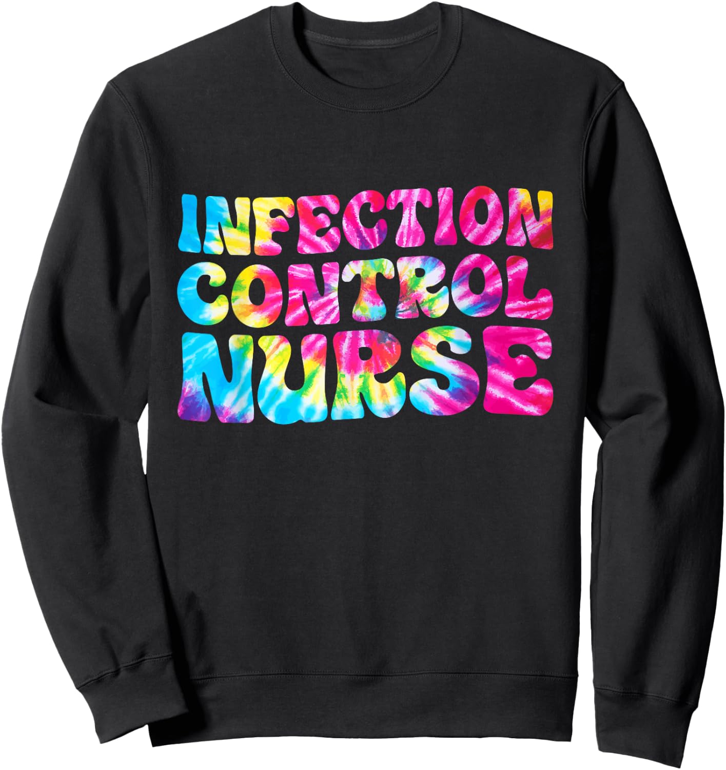 ICN Nurse Infection Control Nurse Tie Dye Nursing Sweatshirt - Sweatshirt | Black