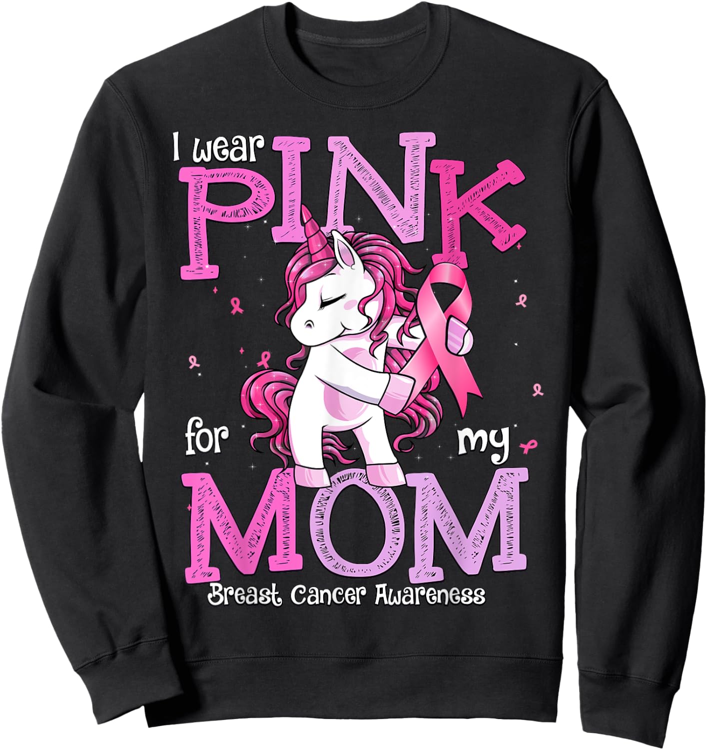I Wear Pink For My Mom Shirt Breast Cancer Awareness Mom Sweatshirt - Sweatshirt | Black