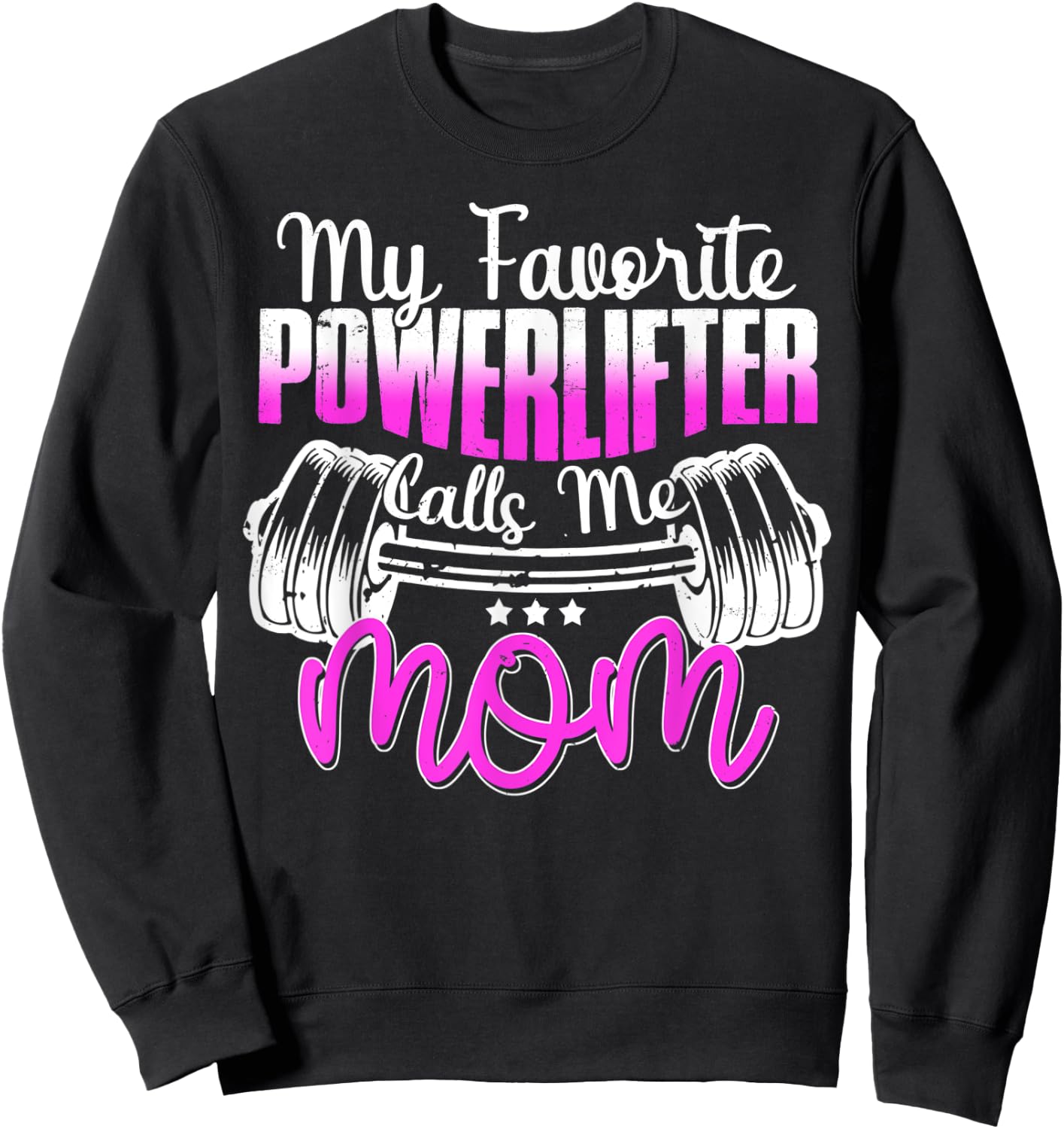 My Favorite Powerlifter Calls Me Mom Powerlifting Mom Sweatshirt - Sweatshirt | Black