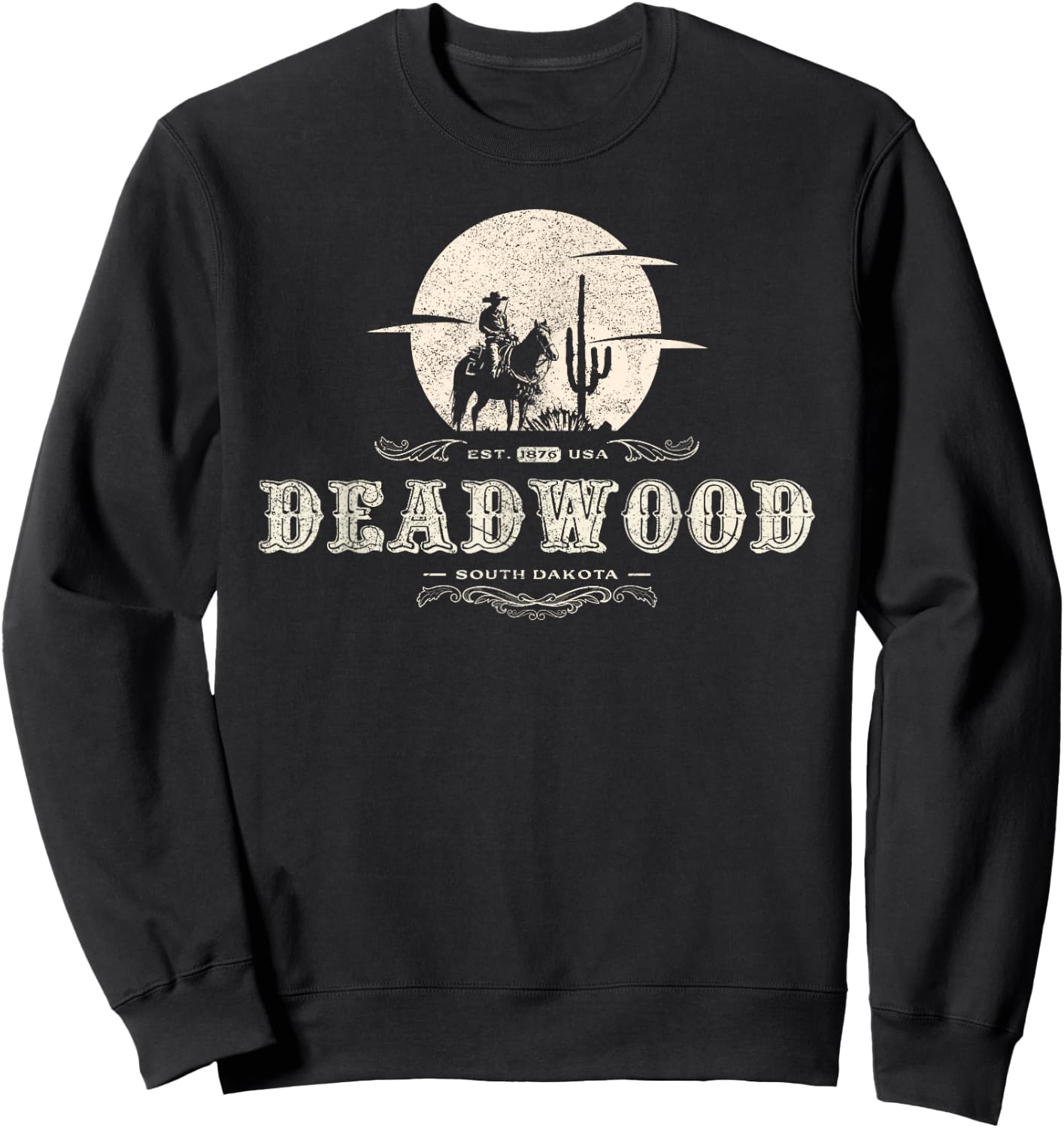 Deadwood South Dakota 1876, A Vintage And Timeless Design Sweatshirt - Sweatshirt | Black