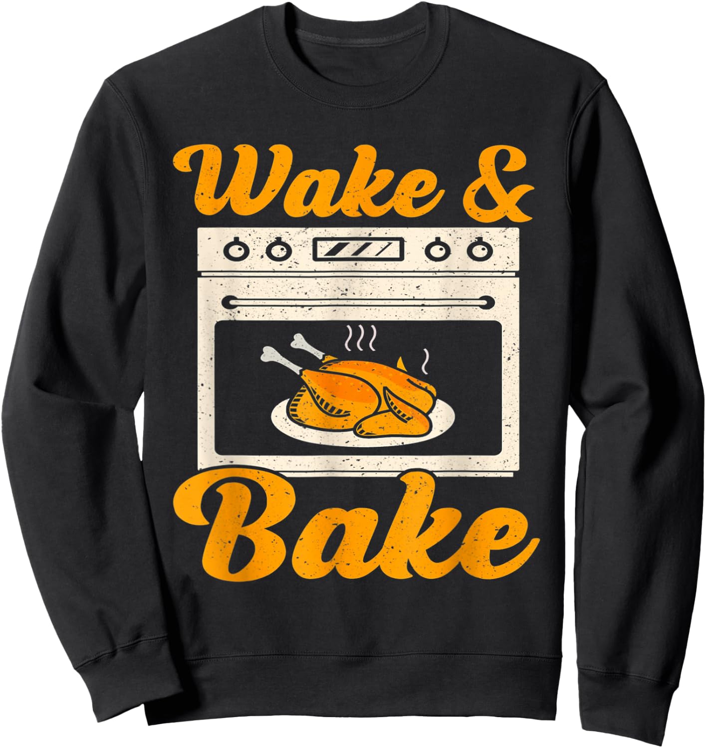Wake Bake Turkey Feast Meal Dinner Chef Funny Thanksgiving Sweatshirt - Sweatshirt | Black