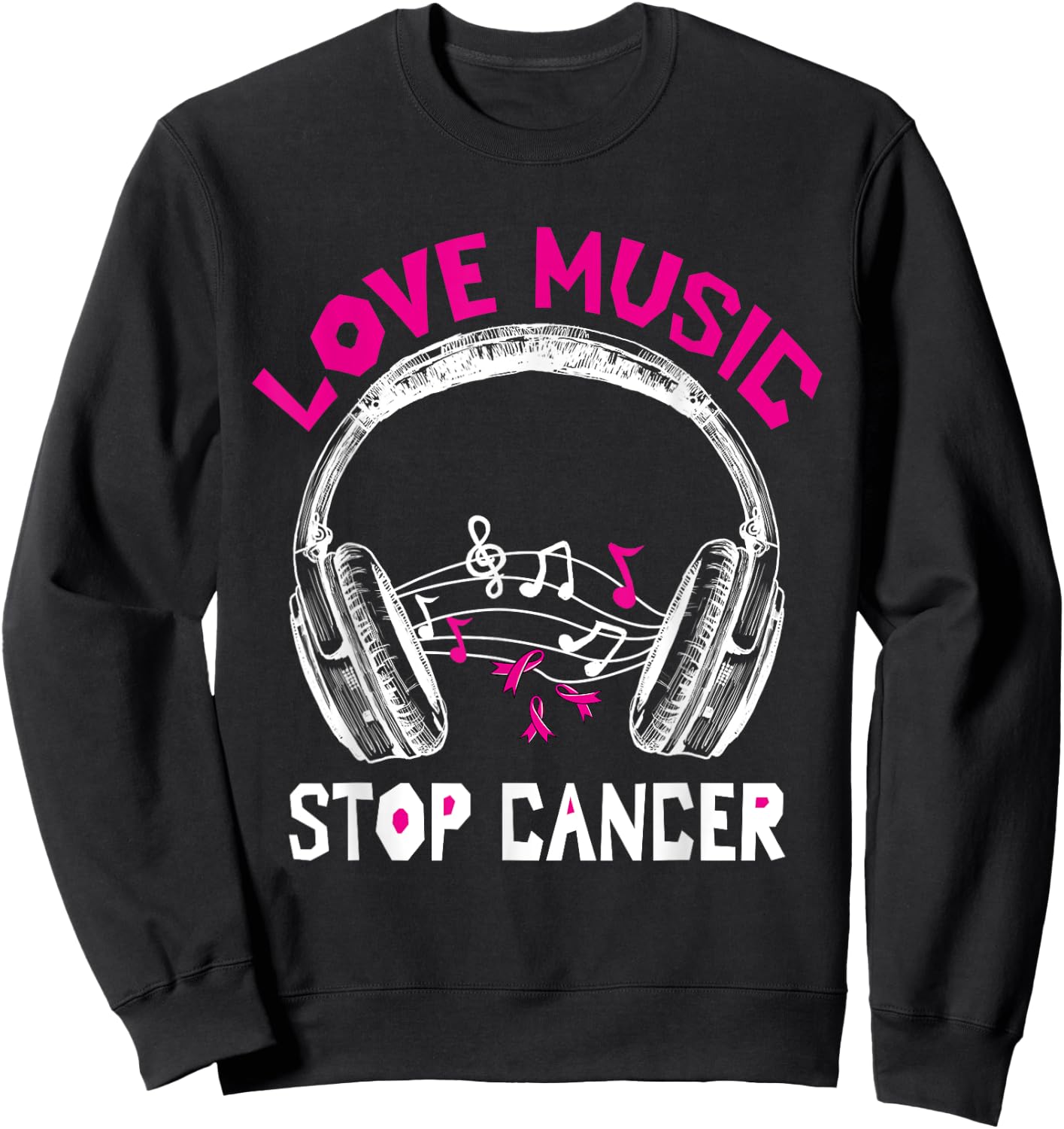 Love Music Stop Cancer Shirt Breast Cancer Awareness Mom Sweatshirt - Sweatshirt | Black