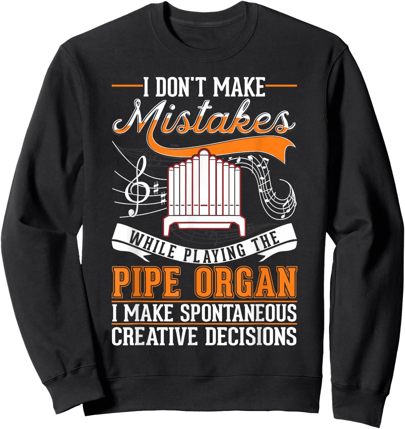 Organ Creative Decisions Pipe Organist Sweatshirt - Sweatshirt | Black