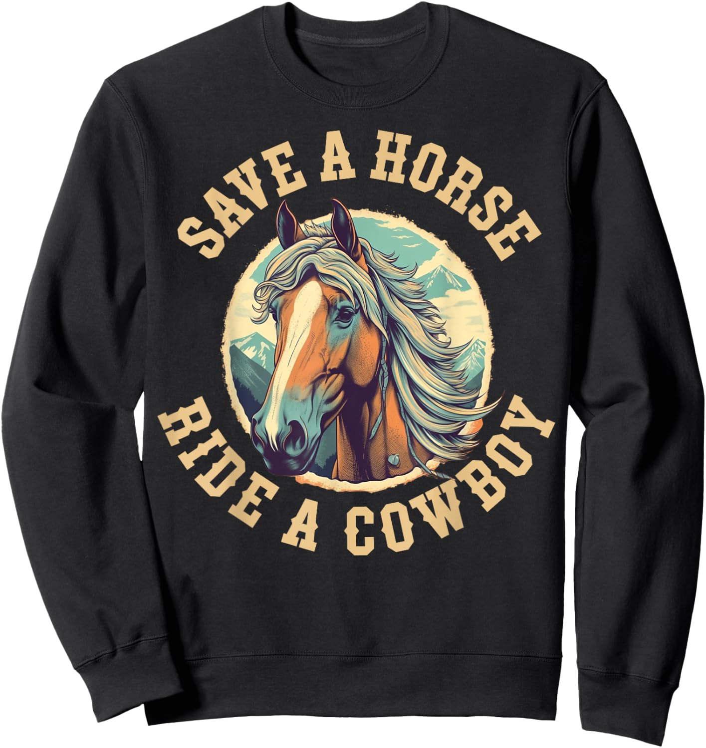 Save A Horse Ride A Cowboy Sweatshirt - Sweatshirt | Black