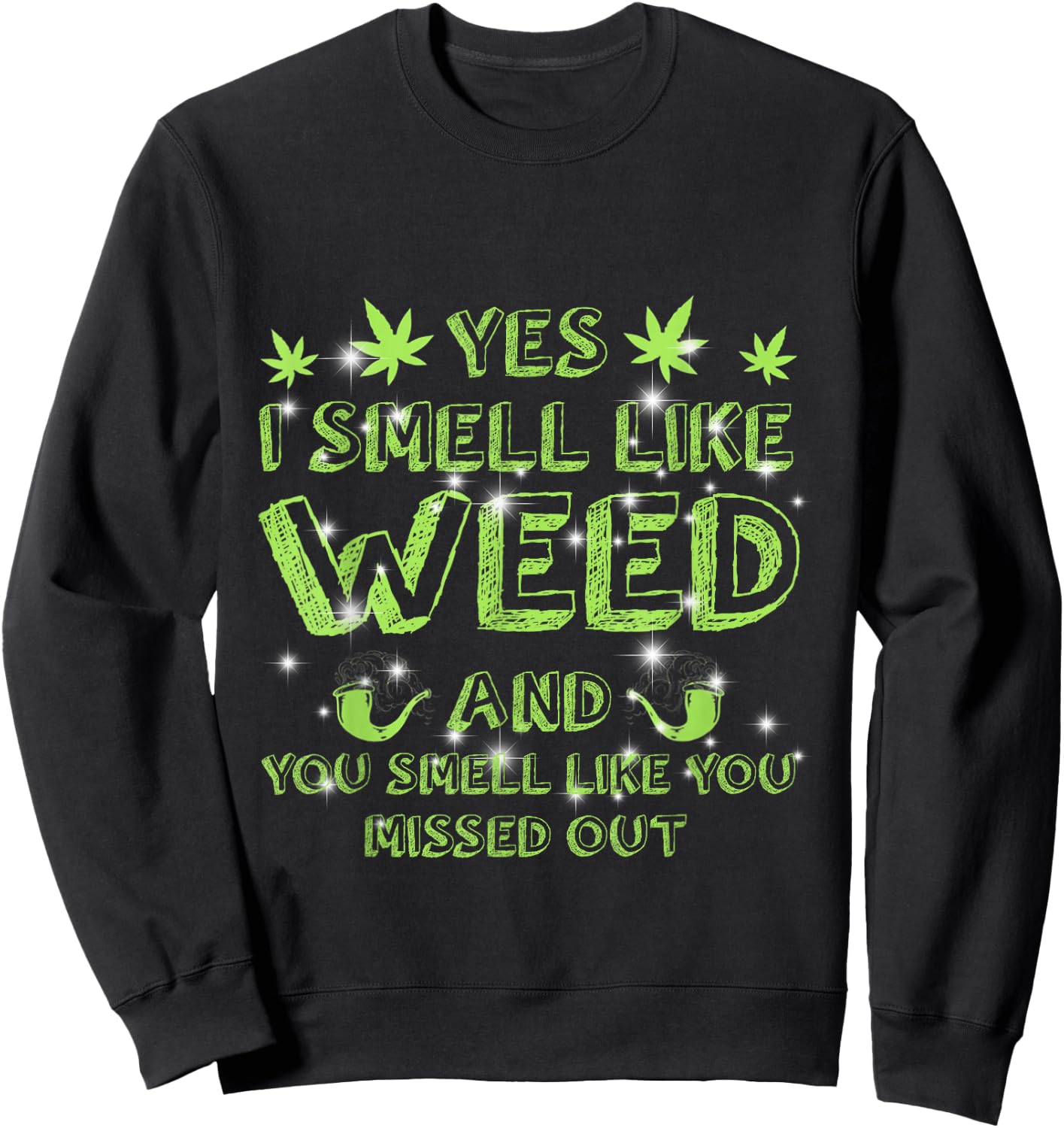 Yes I Smell Like Weed You Smell Like You Missed Out Tie Dye Sweatshirt - Sweatshirt | Black