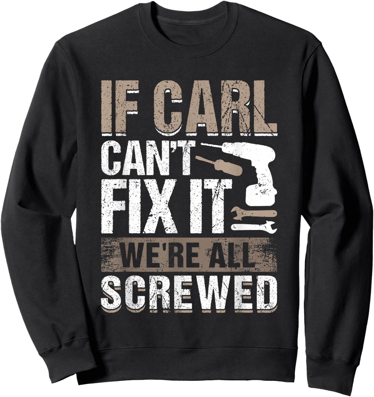 If Carl Can't Fix It We Are All Screwed Sweatshirt - Sweatshirt | Black