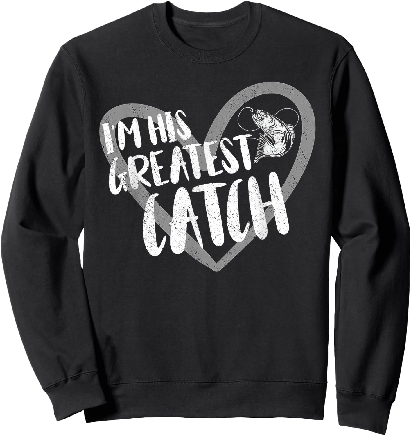 Fishing I'm His Greatest Catch Fisherman Wife Sweatshirt - Sweatshirt | Black