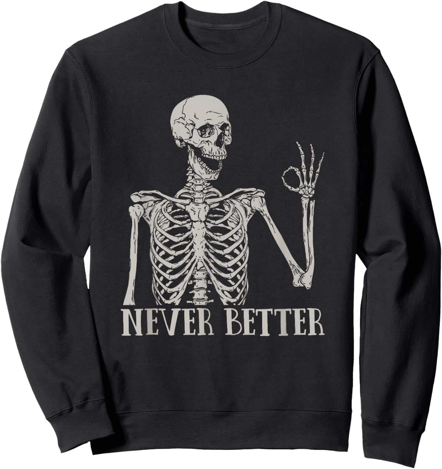 Halloween Shirts Never Better Skeleton Funny Skull Sweatshirt - Sweatshirt | Black