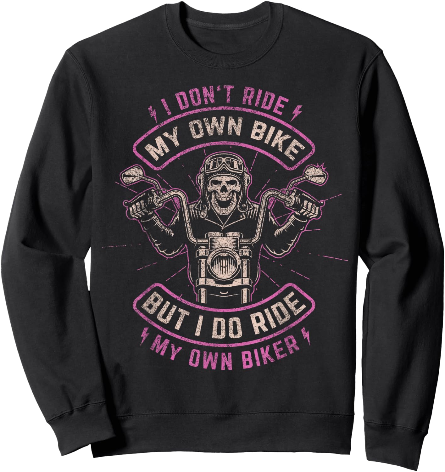 I Don't Ride My Own Bike - But I Do Ride My Own Biker Sweatshirt - Sweatshirt | Black