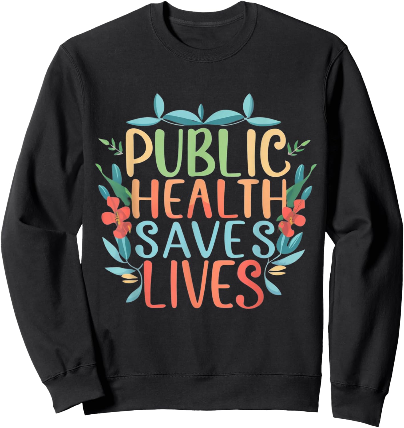 Public Health Saves Lives Nurse Practitioner Nursing Program Sweatshirt - Sweatshirt | Black
