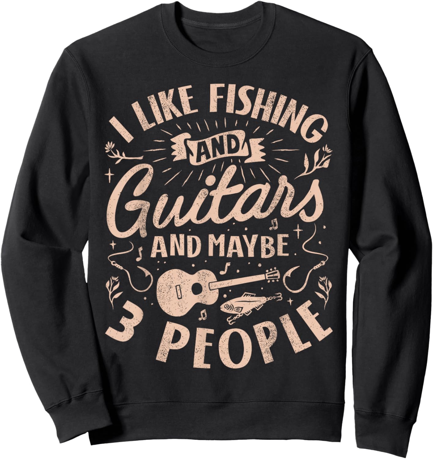 I Like Fishing and Guitars and Maybe 3 People Funny Men Sweatshirt - Sweatshirt | Black