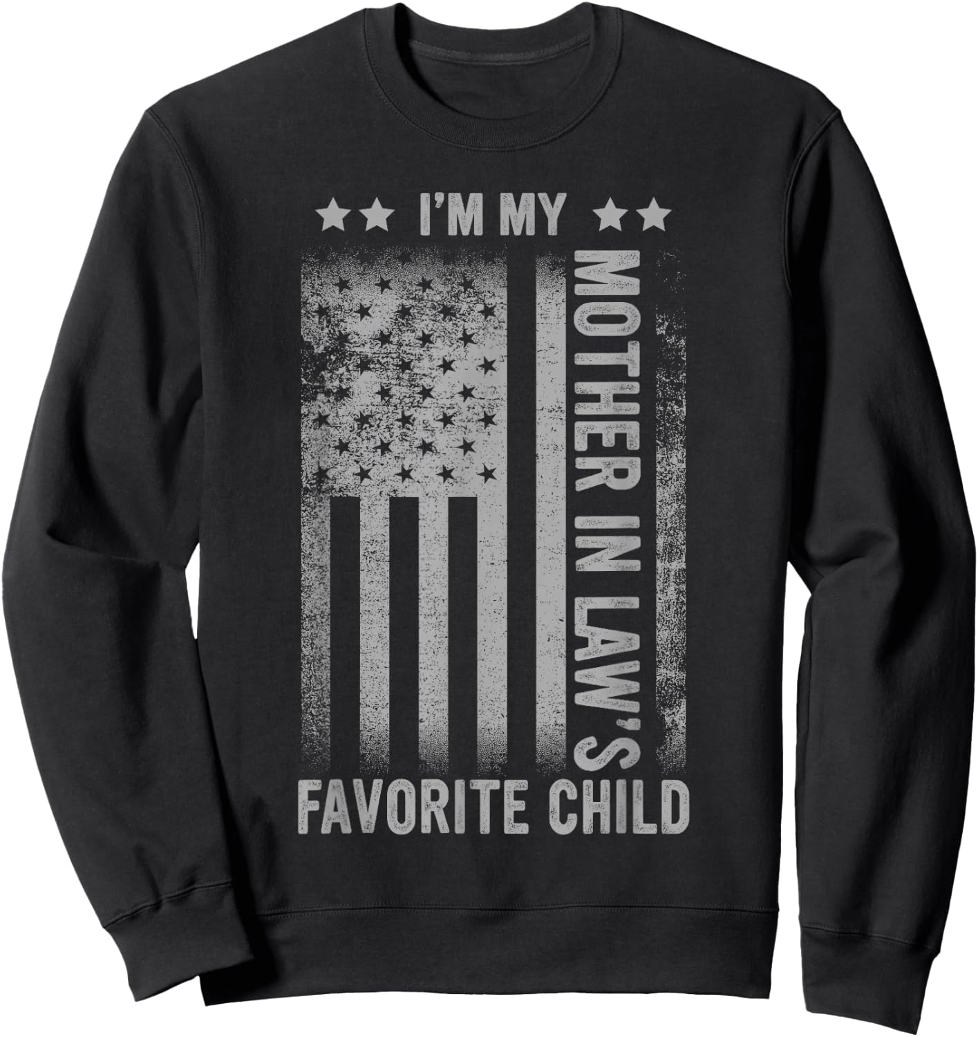 I'm My Mother in Law's Favorite Child Funny Men Father's Day Sweatshirt - Sweatshirt | Black