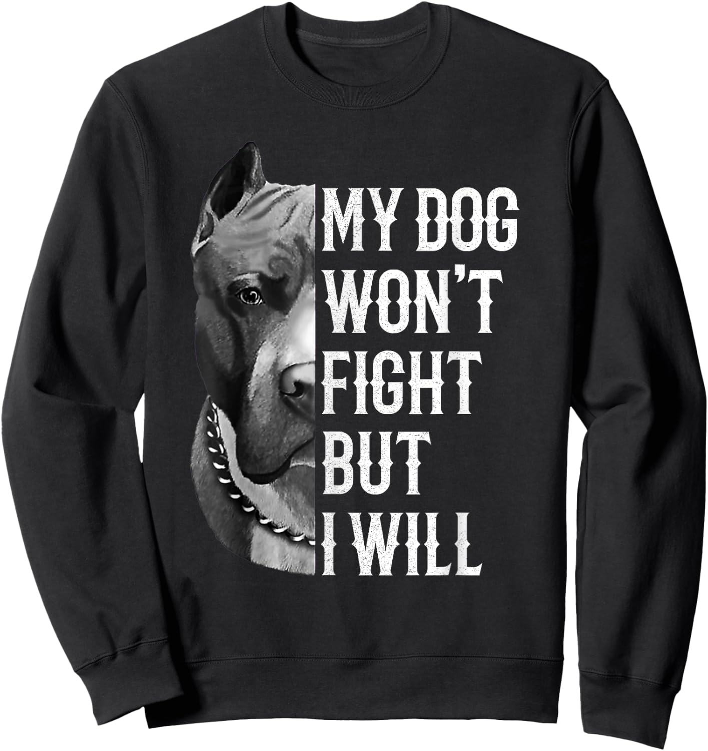 My Dog Won't Fight But I Will Dogs Lover Gift Pitbull Sweatshirt - Sweatshirt | Black