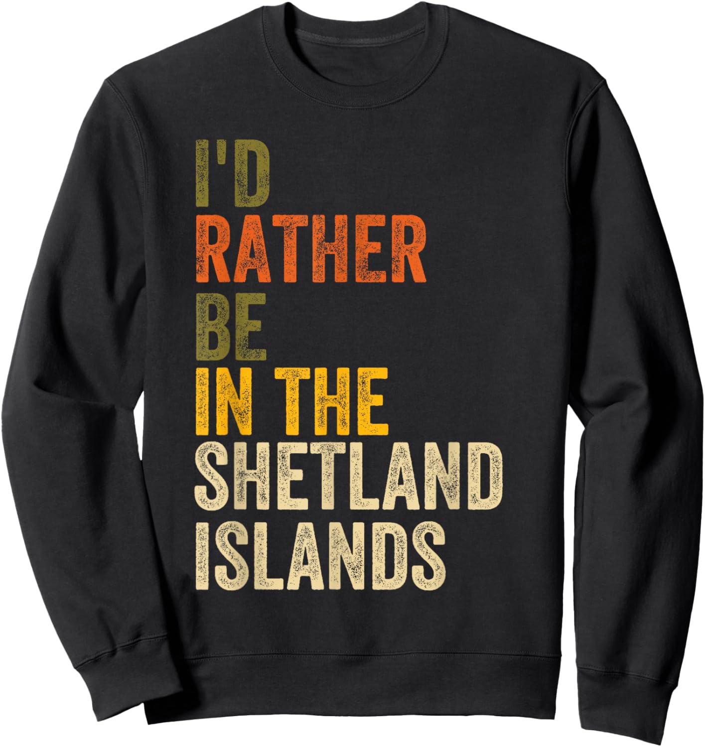 I'd Rather Be In The Shetland Islands, Scotland Sweatshirt - Sweatshirt | Black