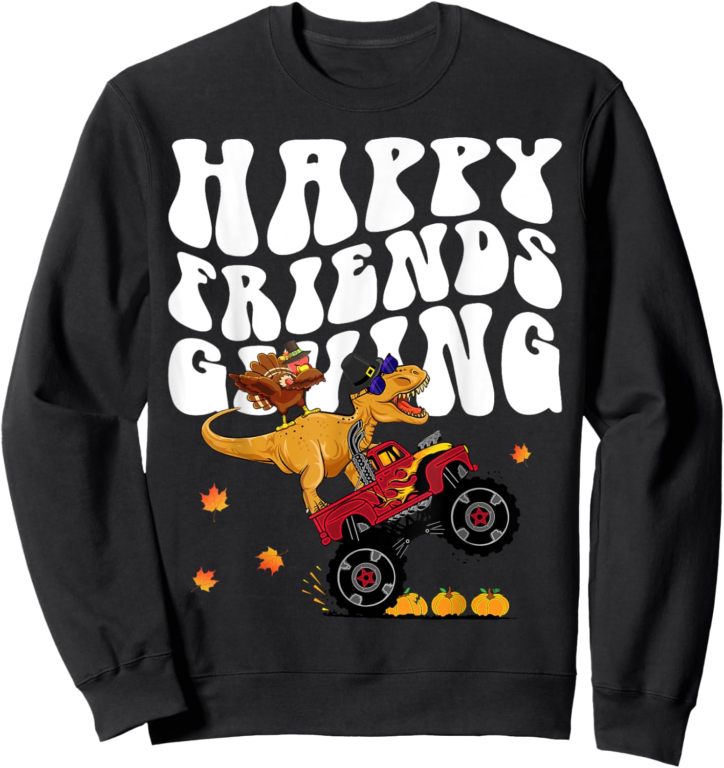 Funny Happy Friendsgiving Monster Truck Dinosaur Turkey Dab Sweatshirt - Sweatshirt | Black